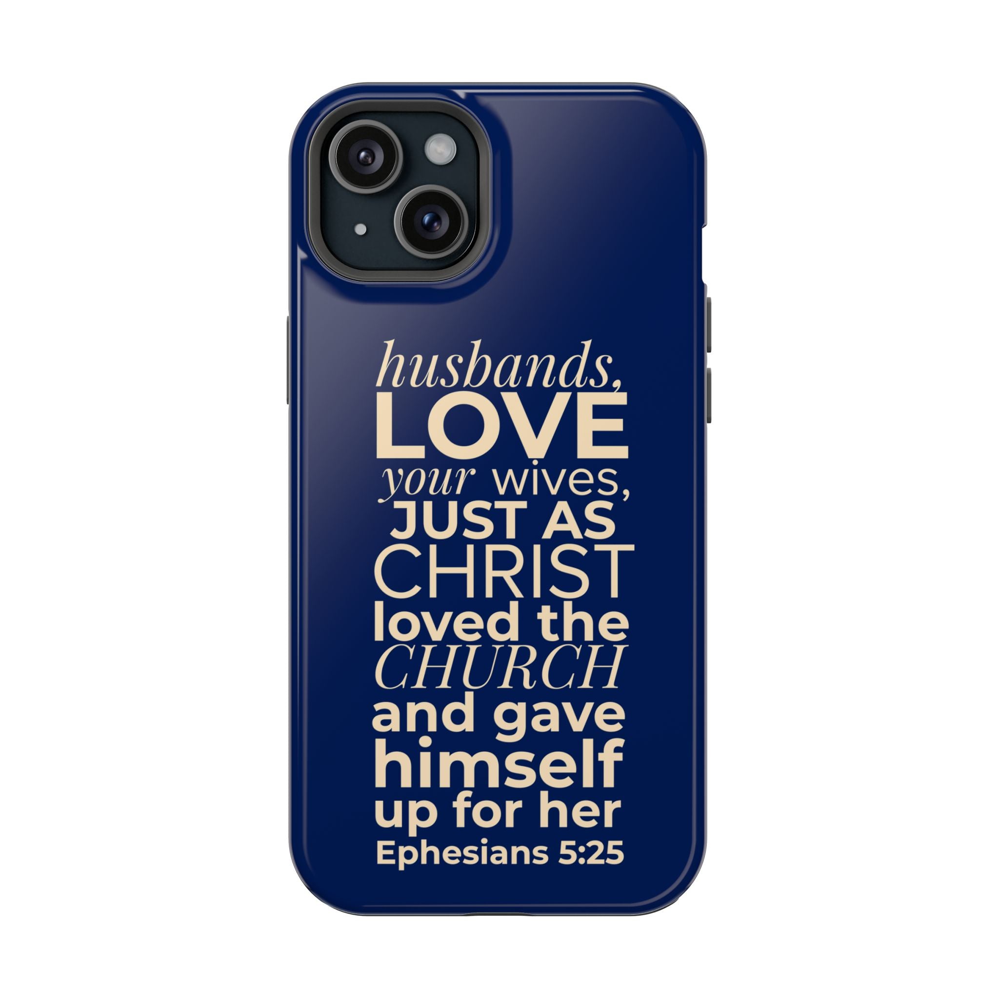 Ephesians 5:25 'Husbands Love Your Wives' Magnetic Phone Case — Impact-Resistant