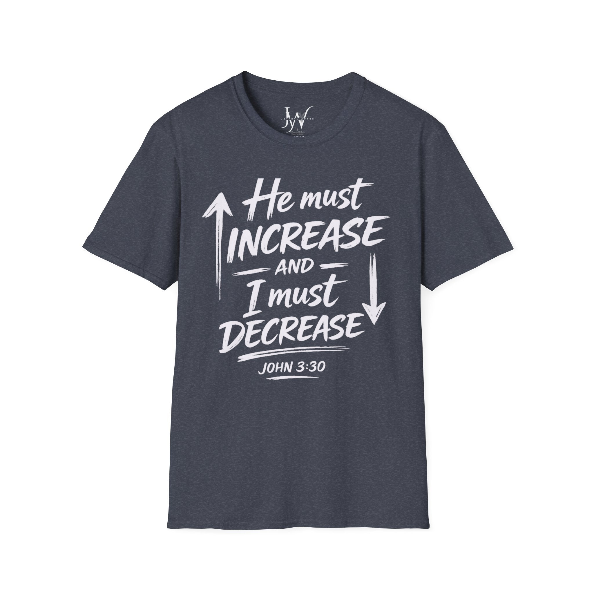 He Must Increase and I Must Decrease - John 3:30 Tee