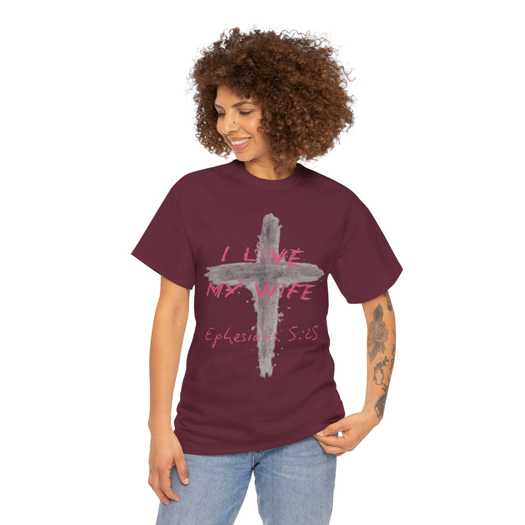 I Love My Wife Cross Ephesians 5:25 Scripture Tee