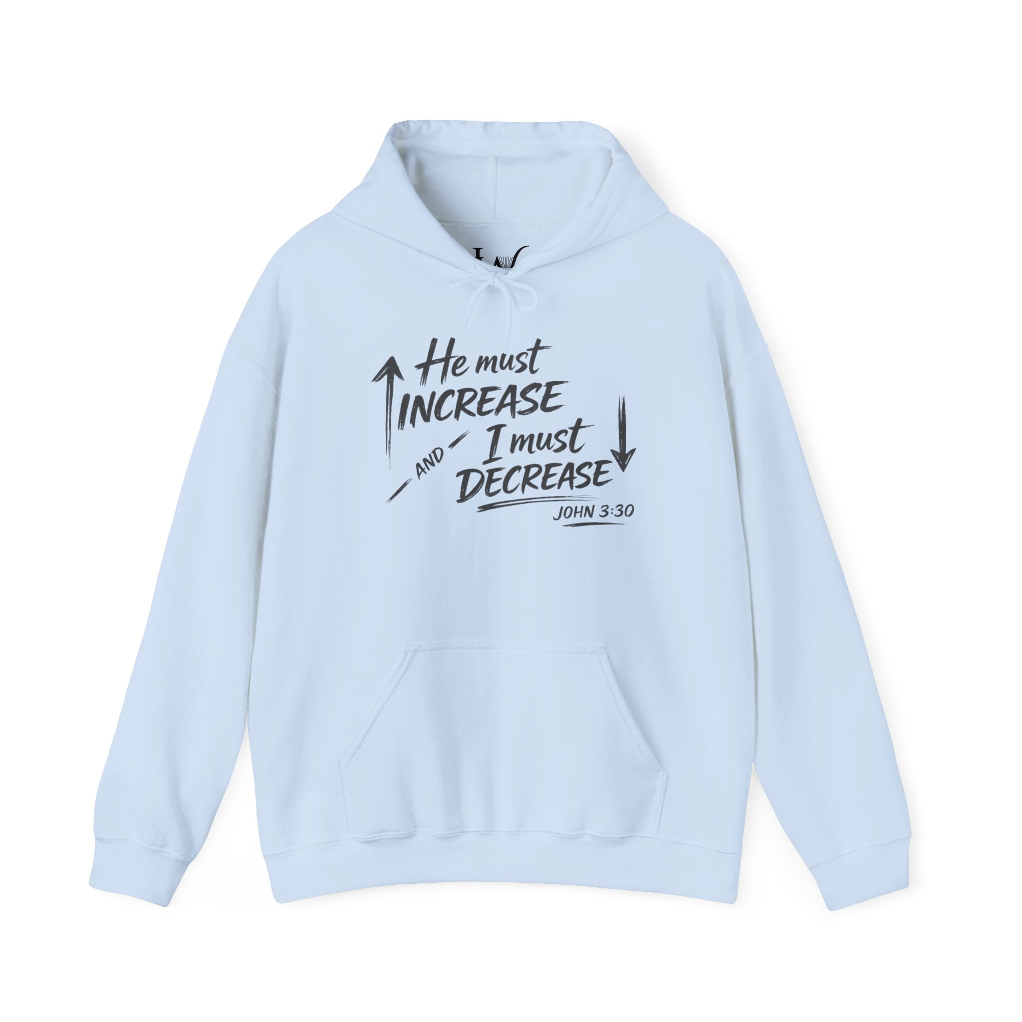 He Must Increase and I Must Decrease - John 3:30 Hoodie Pullover