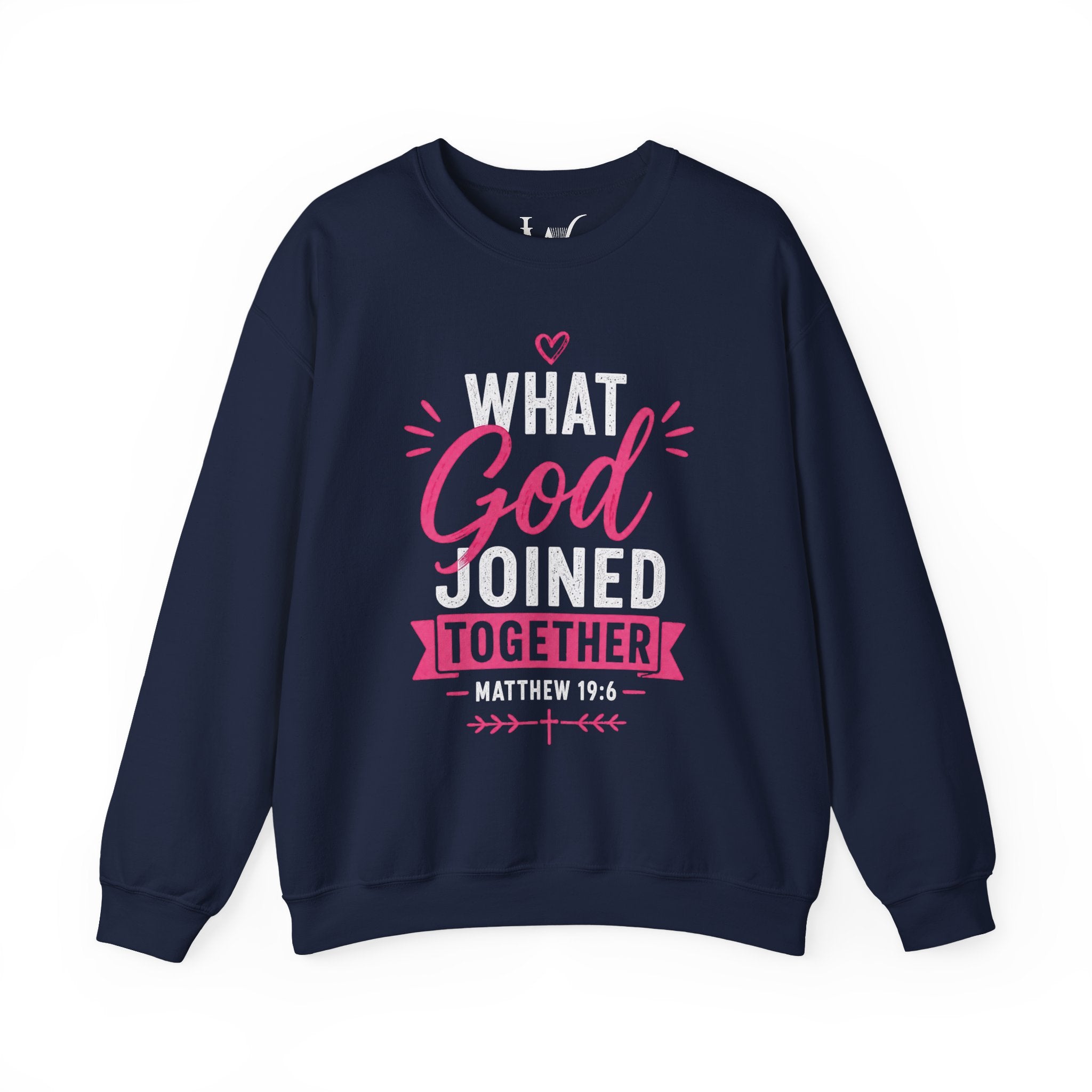 Strong Marriage "What God Joined Together" Matthew 19:6 Sweatshirt