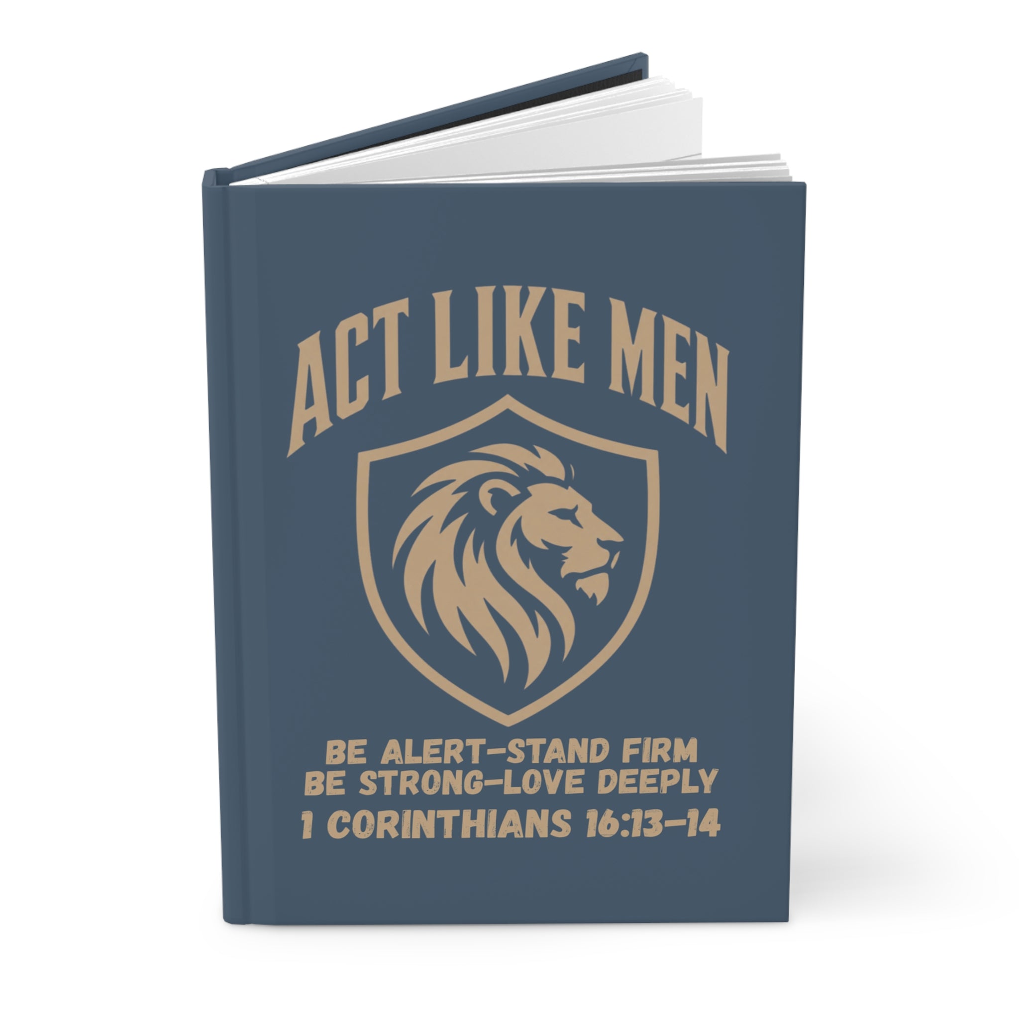 Act Like Men Hardcover Journal — 1 Corinthians 16:13-14 Christian Men’s Faith Notebook