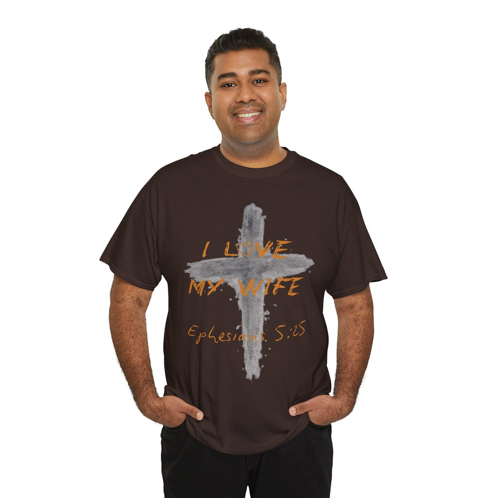 I Love My Wife Cross Ephesians 5:25 Scripture Tee