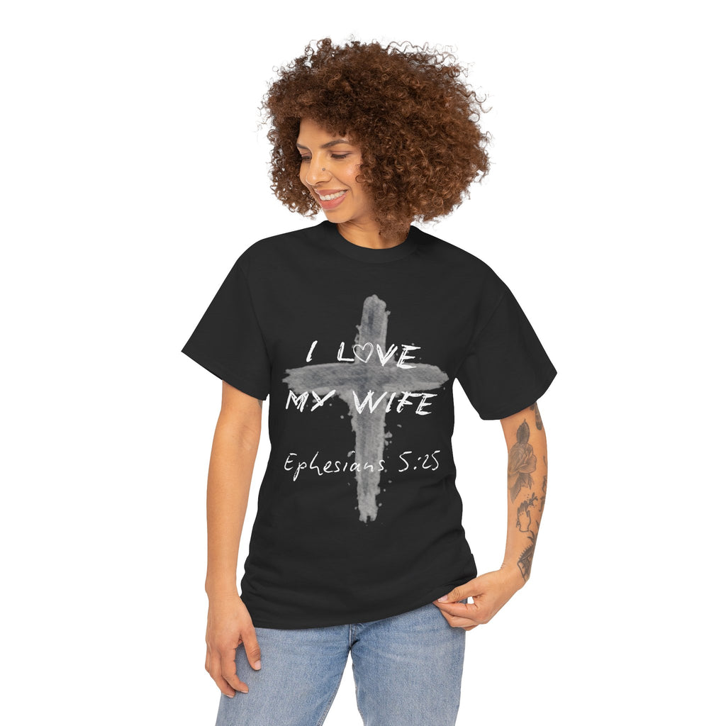 I Love My Wife Cross Ephesians 5:25 Scripture Tee