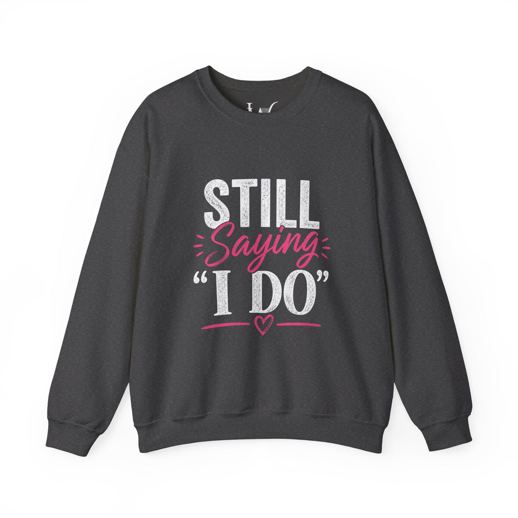 Strong Marriage "Still Saying I Do" Sweatshirt