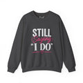 Strong Marriage "Still Saying I Do" Sweatshirt