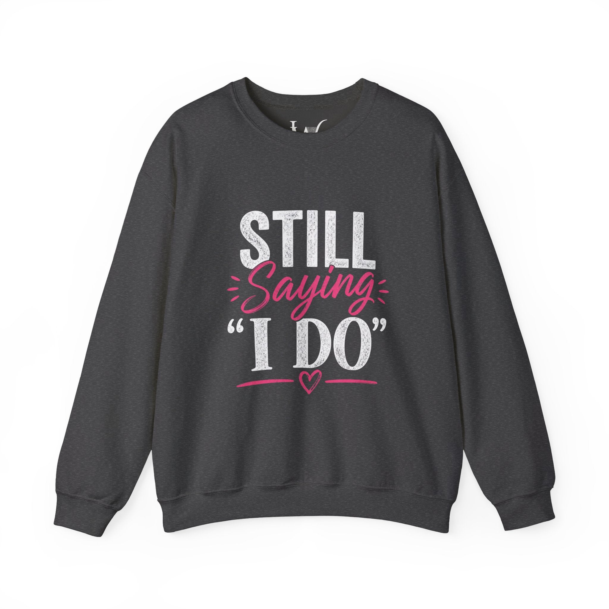 Strong Marriage "Still Saying I Do" Sweatshirt