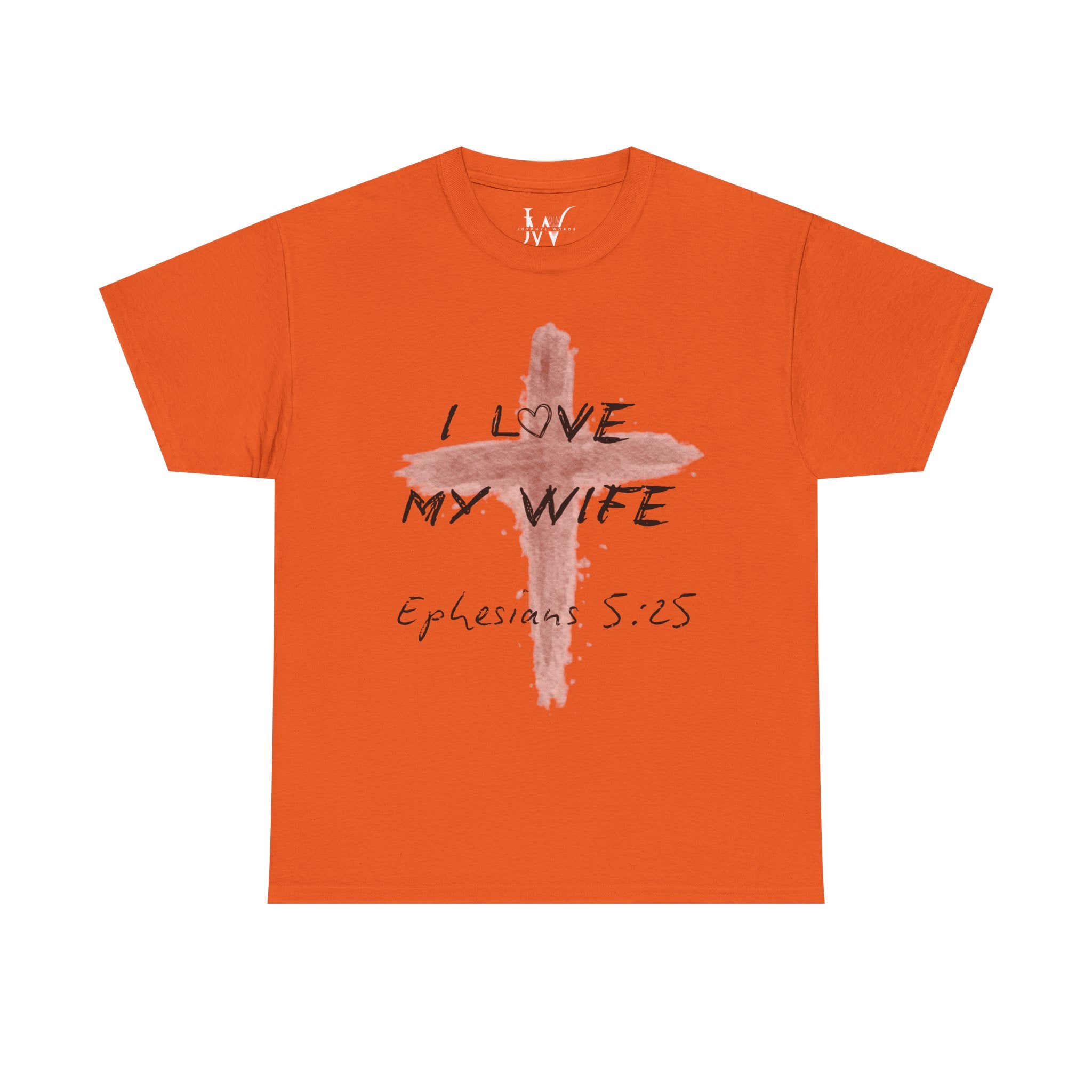 I Love My Wife Cross Ephesians 5:25 Scripture Tee