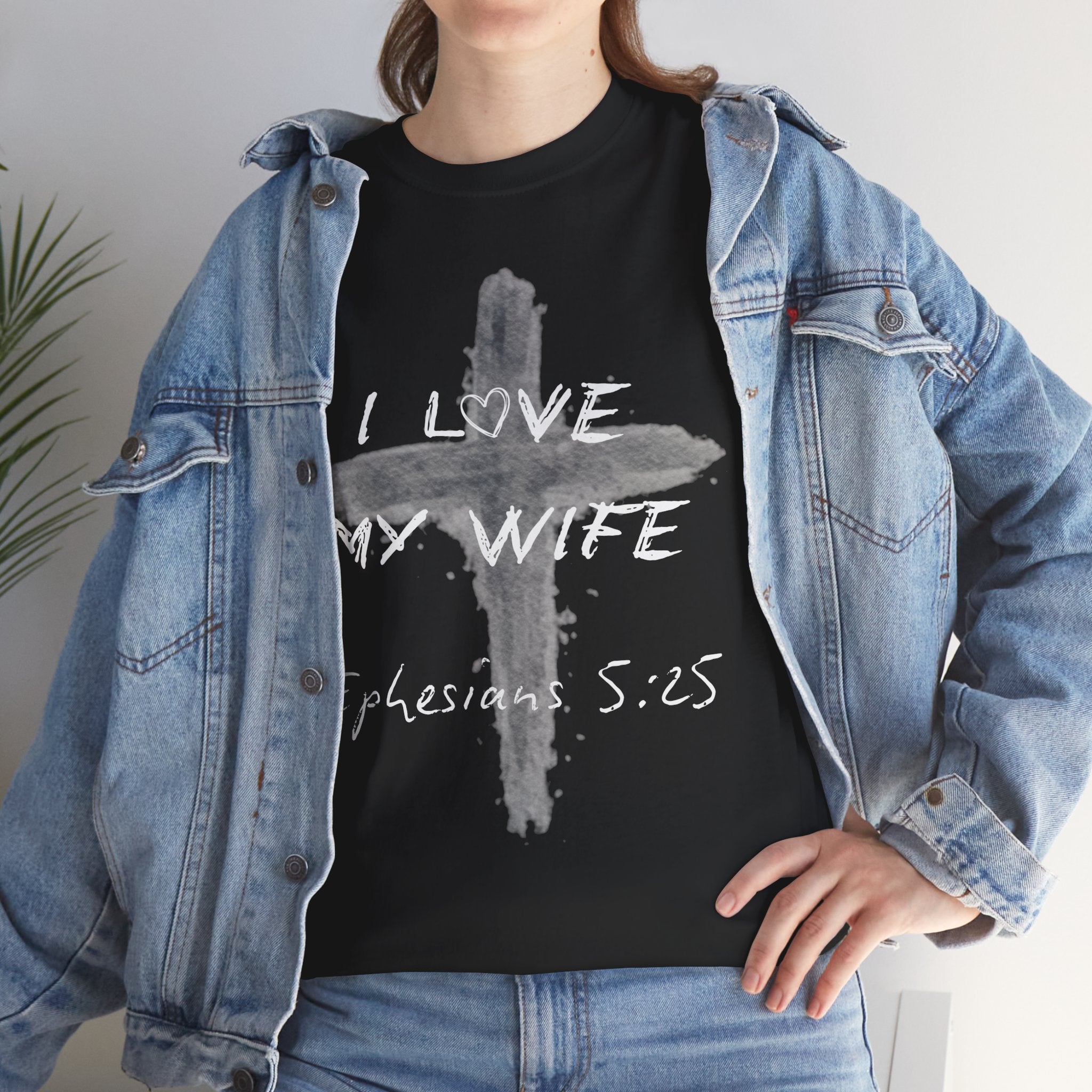 I Love My Wife Cross Ephesians 5:25 Scripture Tee