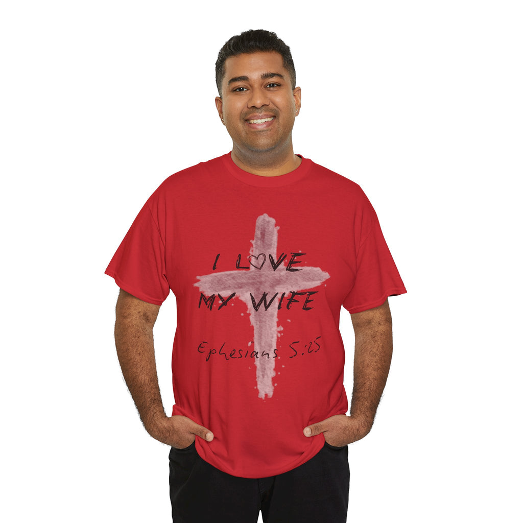 I Love My Wife Cross Ephesians 5:25 Scripture Tee