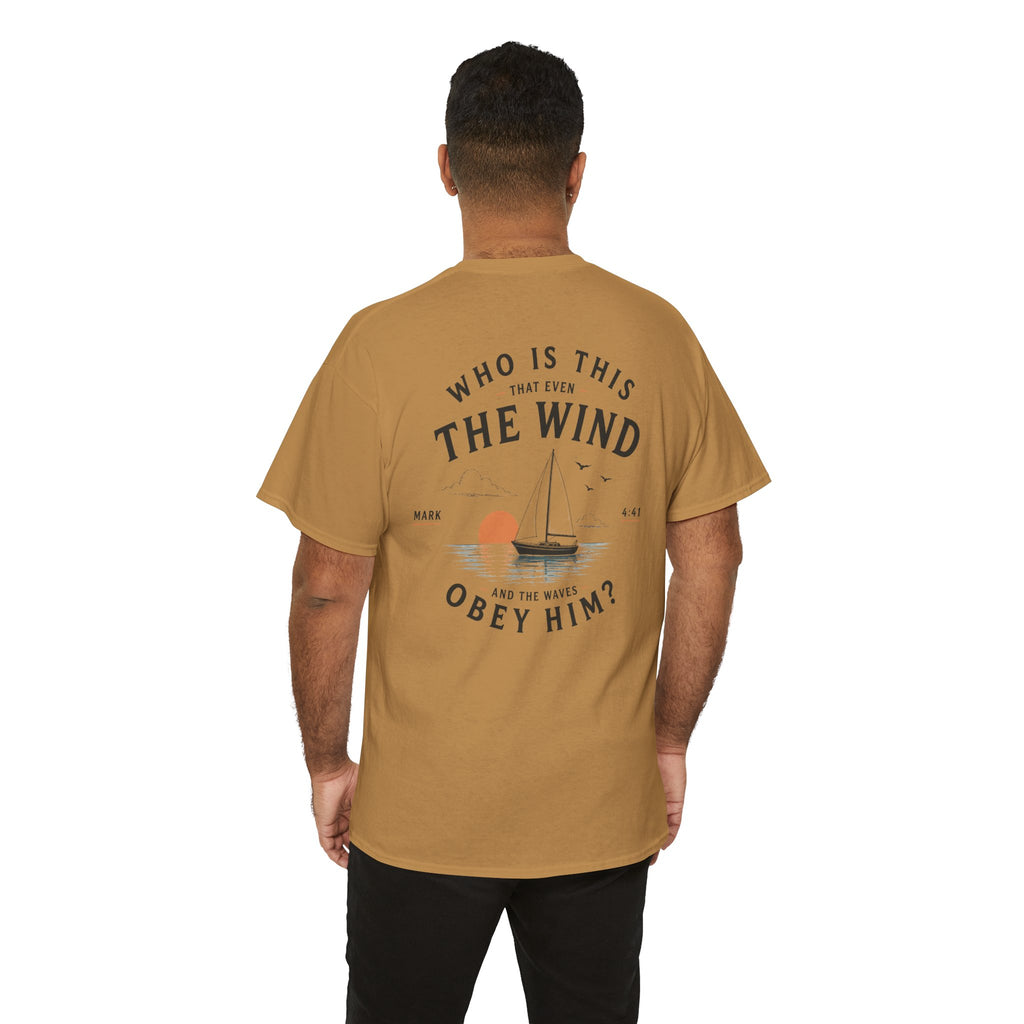 Who Is This That Even the Wind and the Waves Obey Him? - Mark 4:41 Scripture Tee