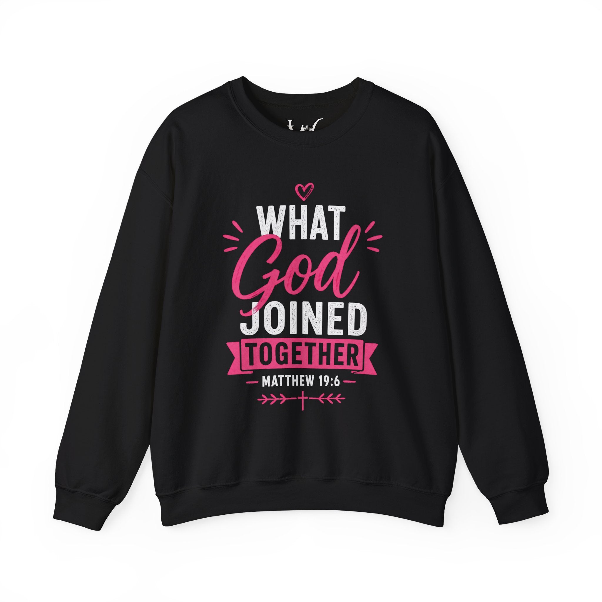 Strong Marriage "What God Joined Together" Matthew 19:6 Sweatshirt