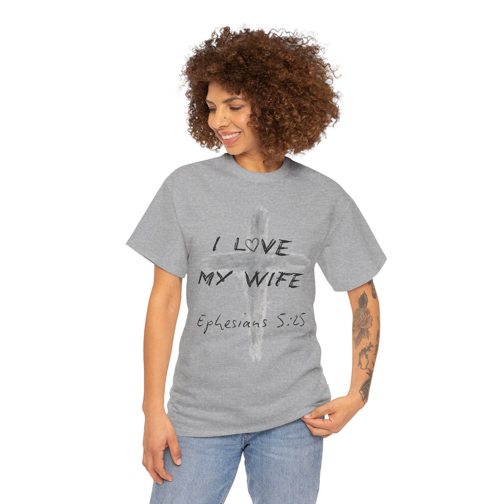 I Love My Wife Cross Ephesians 5:25 Scripture Tee