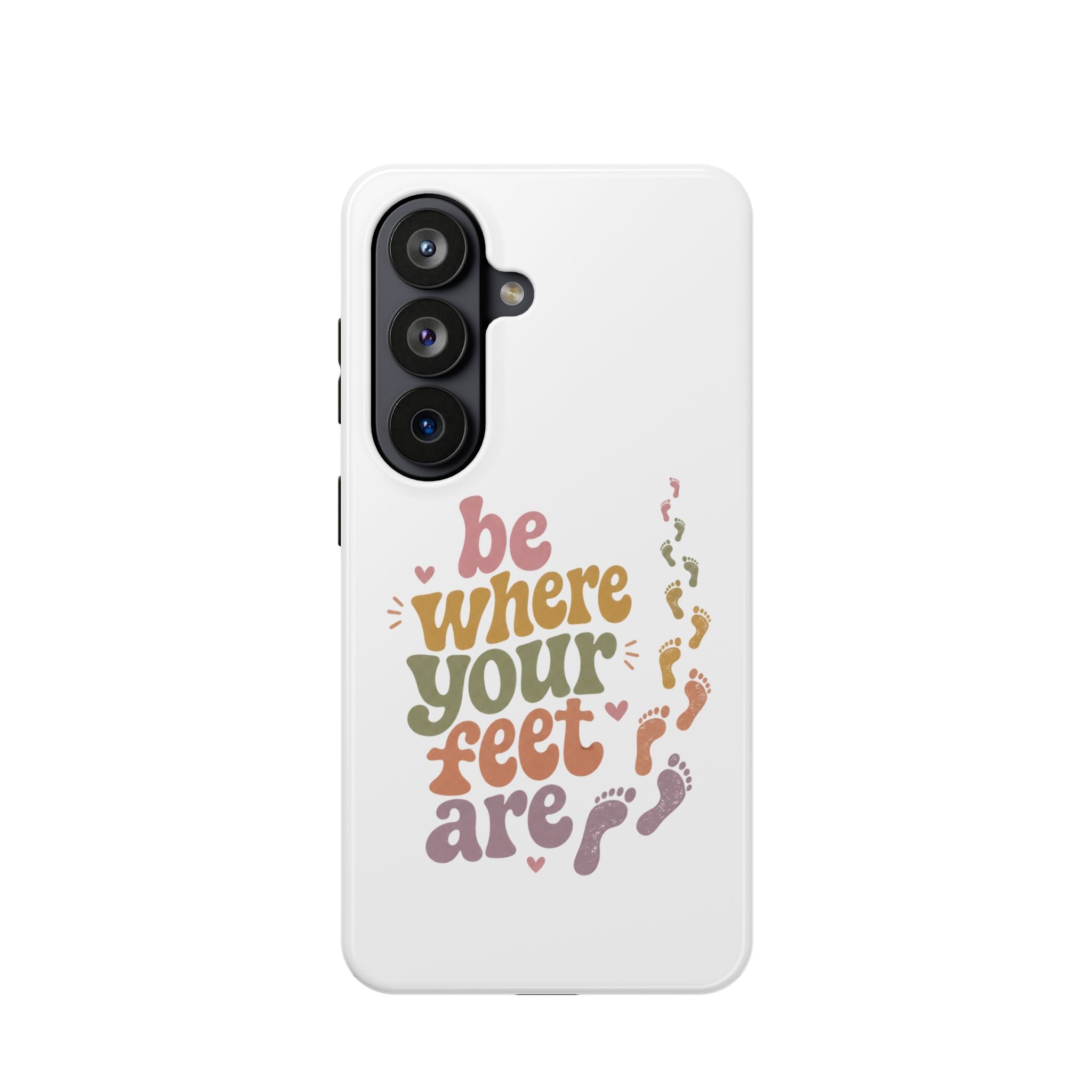 Phone Case — "Be Where Your Feet Are" Colorful Magnetic Impact-Resistant Case