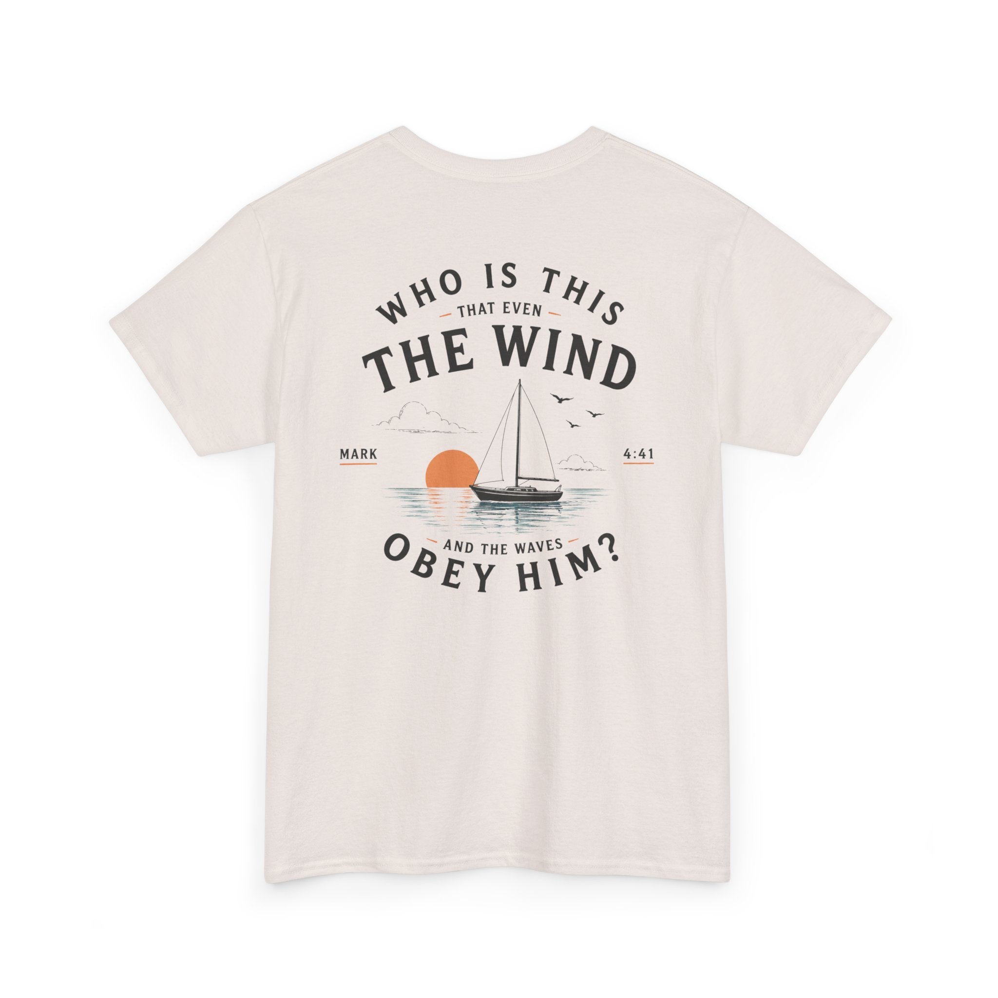 Who Is This That Even the Wind and the Waves Obey Him? - Mark 4:41 Scripture Tee