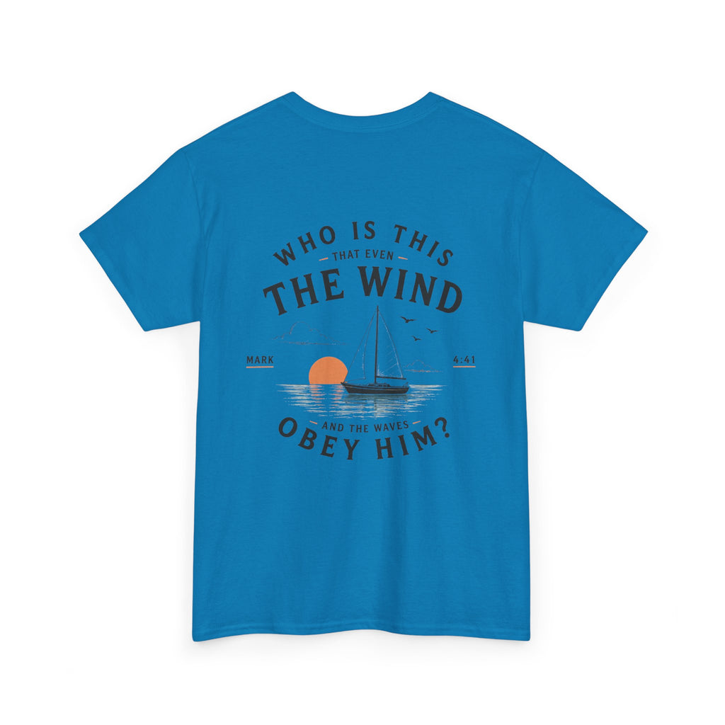 Who Is This That Even the Wind and the Waves Obey Him? - Mark 4:41 Scripture Tee