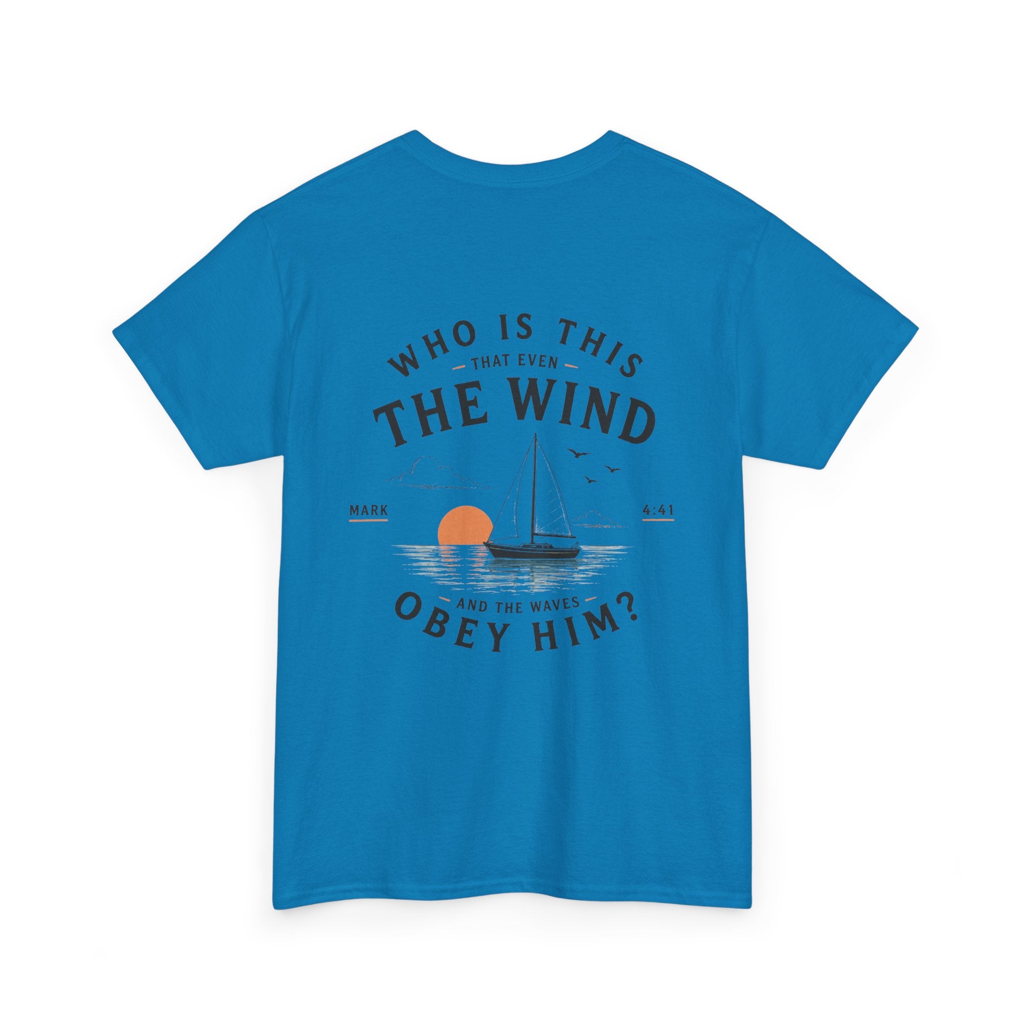 Who Is This That Even the Wind and the Waves Obey Him? - Mark 4:41 Scripture Tee