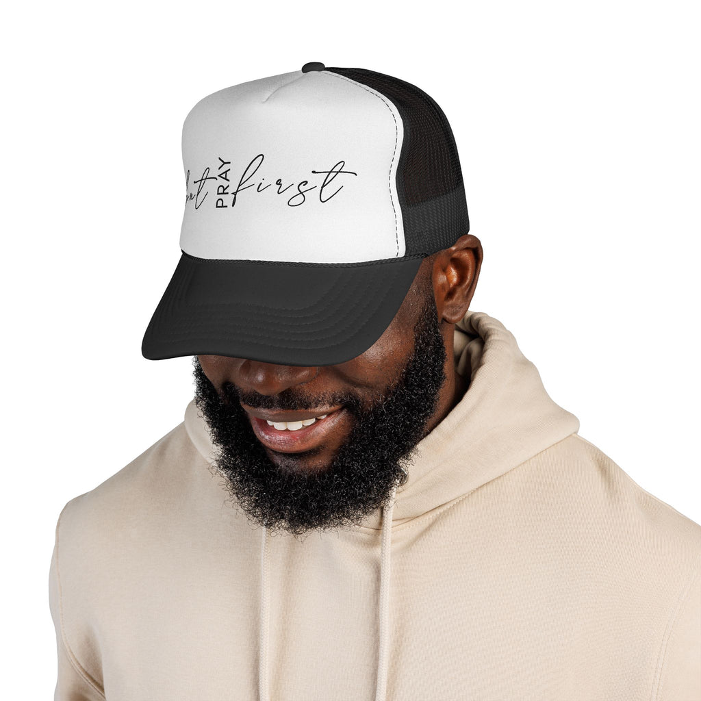 But Pray First Trucker Hat