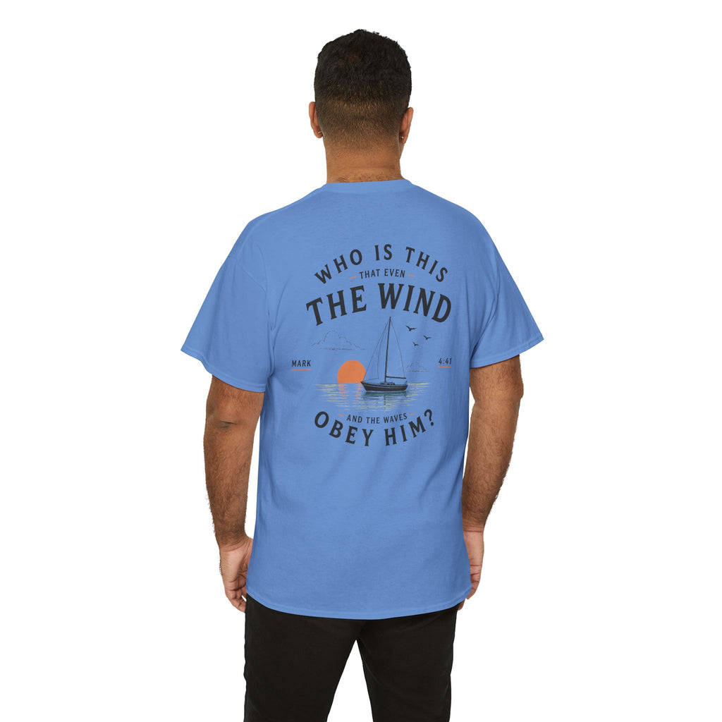 Who Is This That Even the Wind and the Waves Obey Him? - Mark 4:41 Scripture Tee