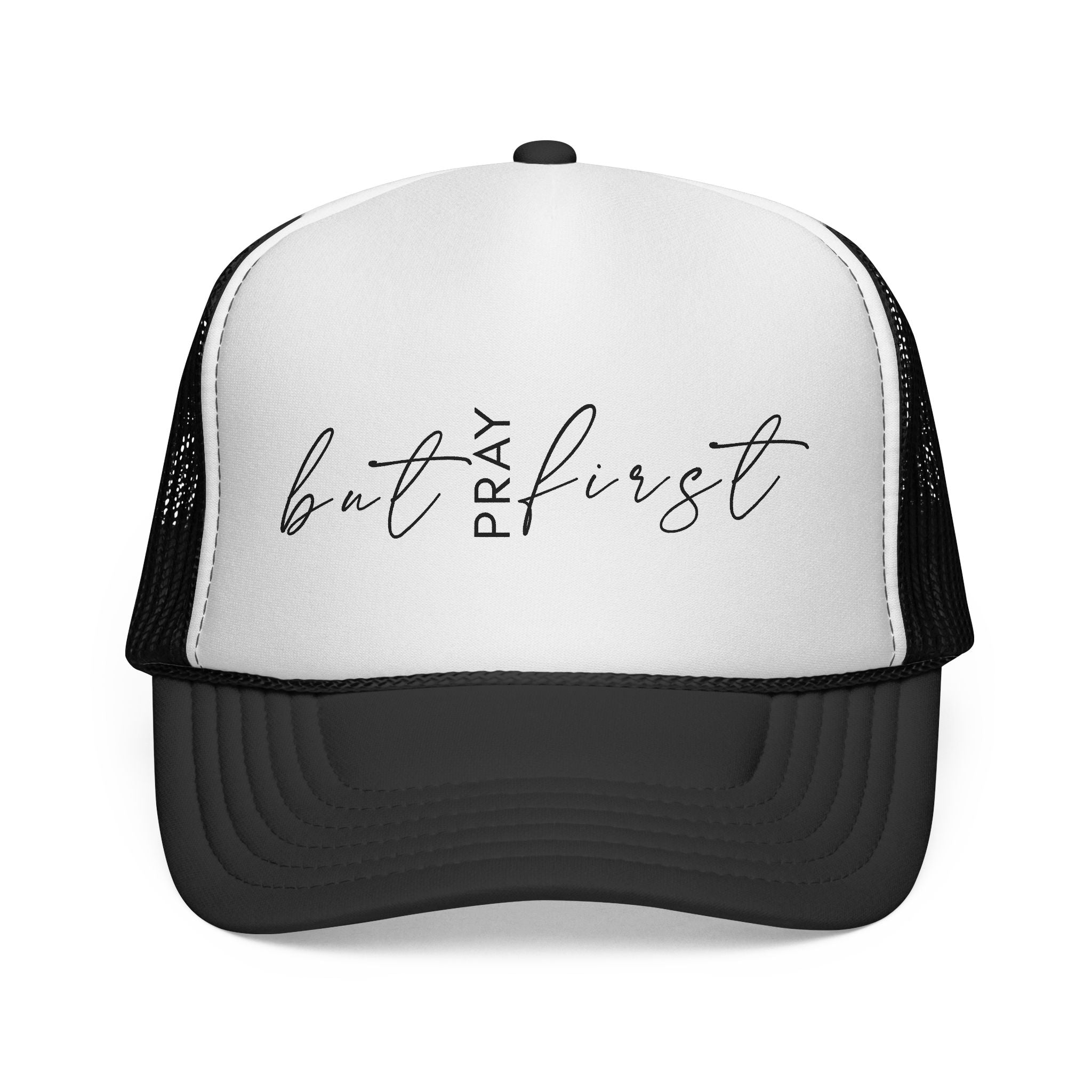 But Pray First Trucker Hat