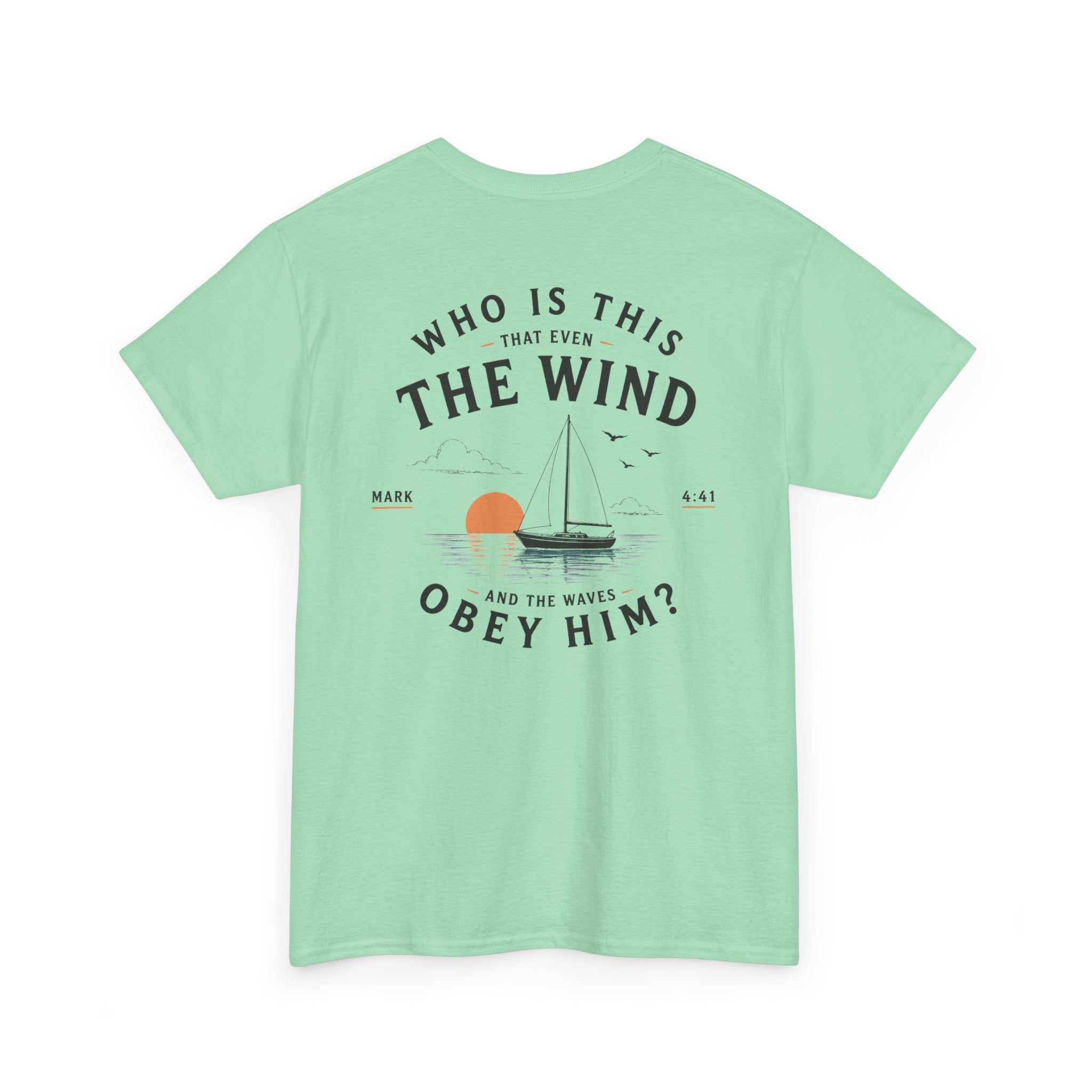 Who Is This That Even the Wind and the Waves Obey Him? - Mark 4:41 Scripture Tee