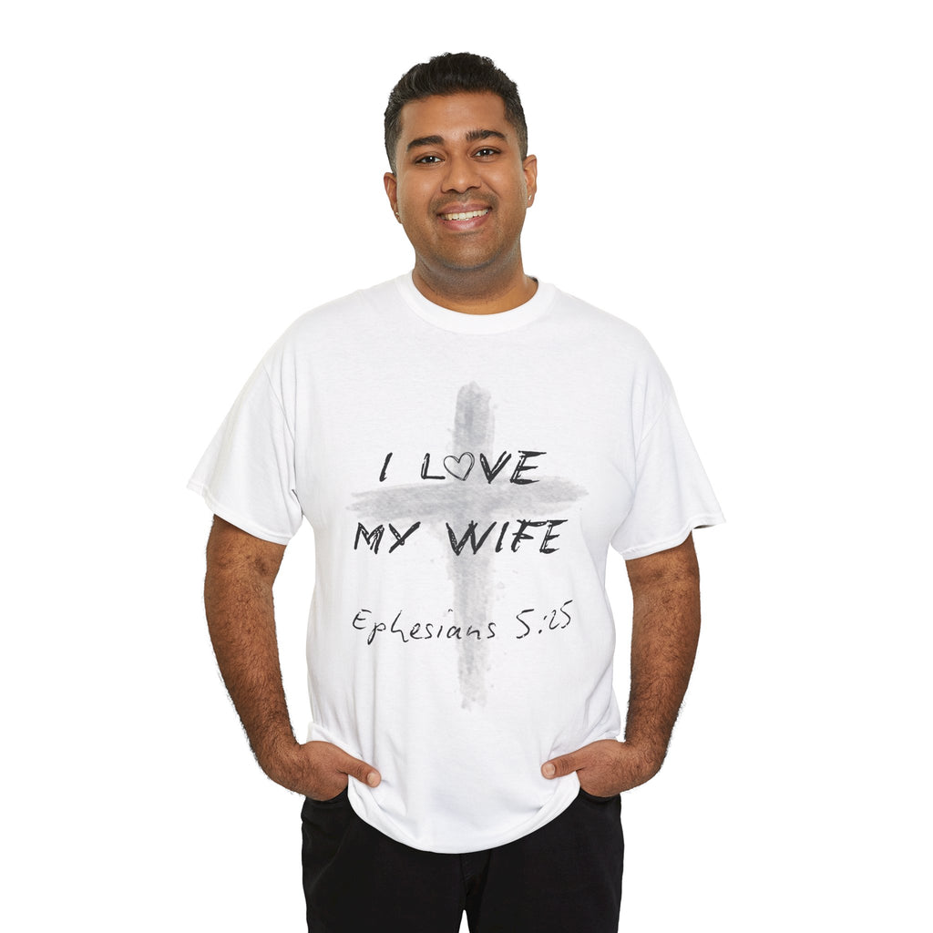 I Love My Wife Cross Ephesians 5:25 Scripture Tee