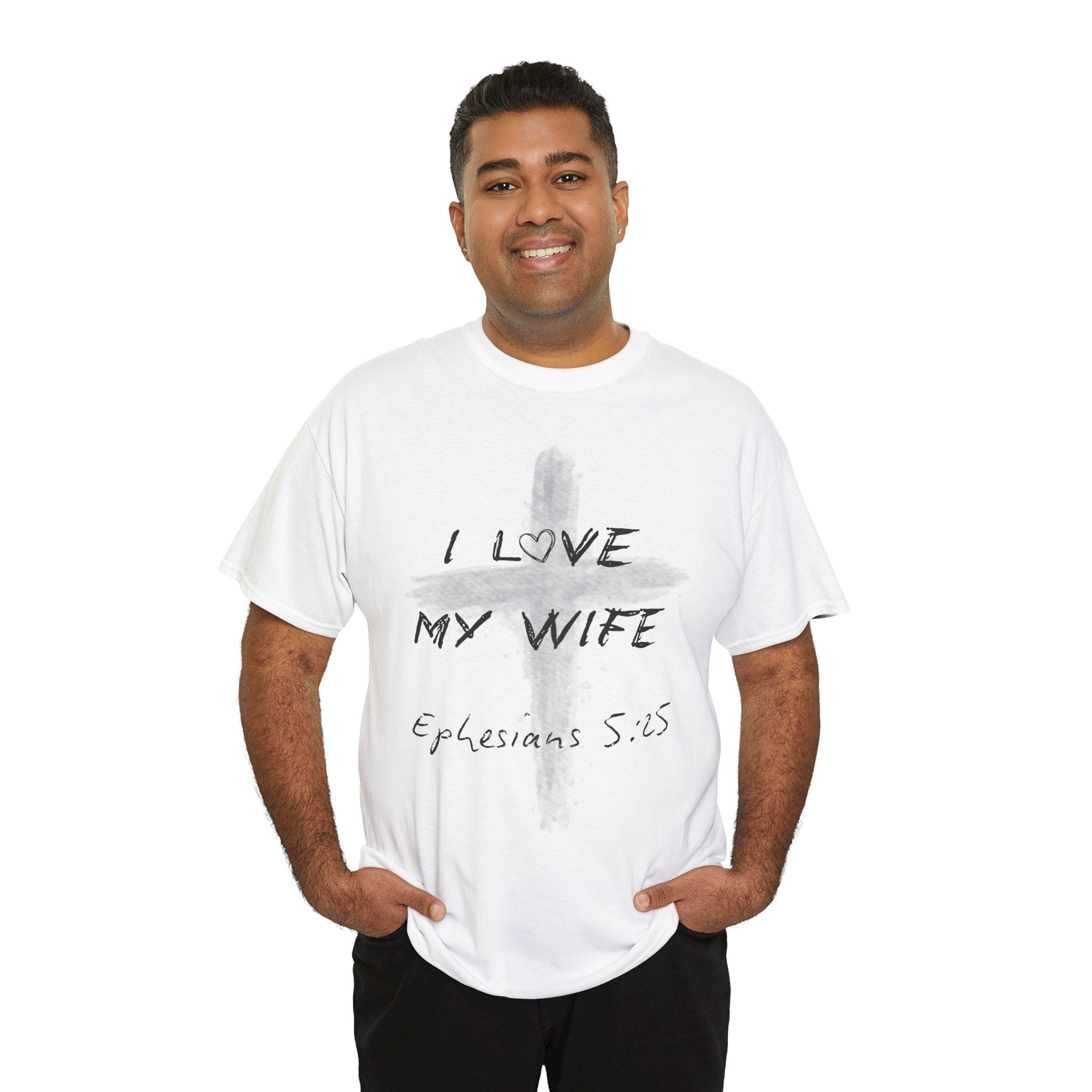 I Love My Wife Cross Ephesians 5:25 Scripture Tee