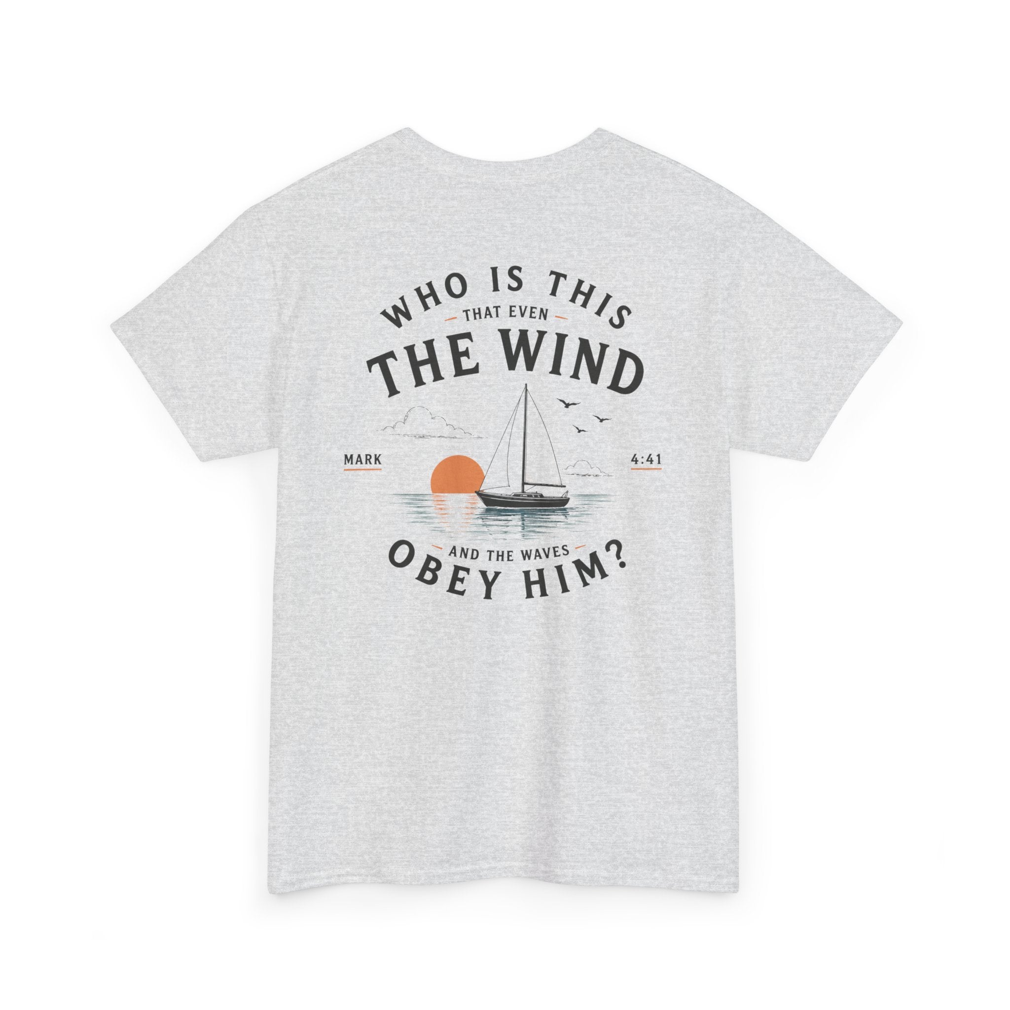 Who Is This That Even the Wind and the Waves Obey Him? - Mark 4:41 Scripture Tee