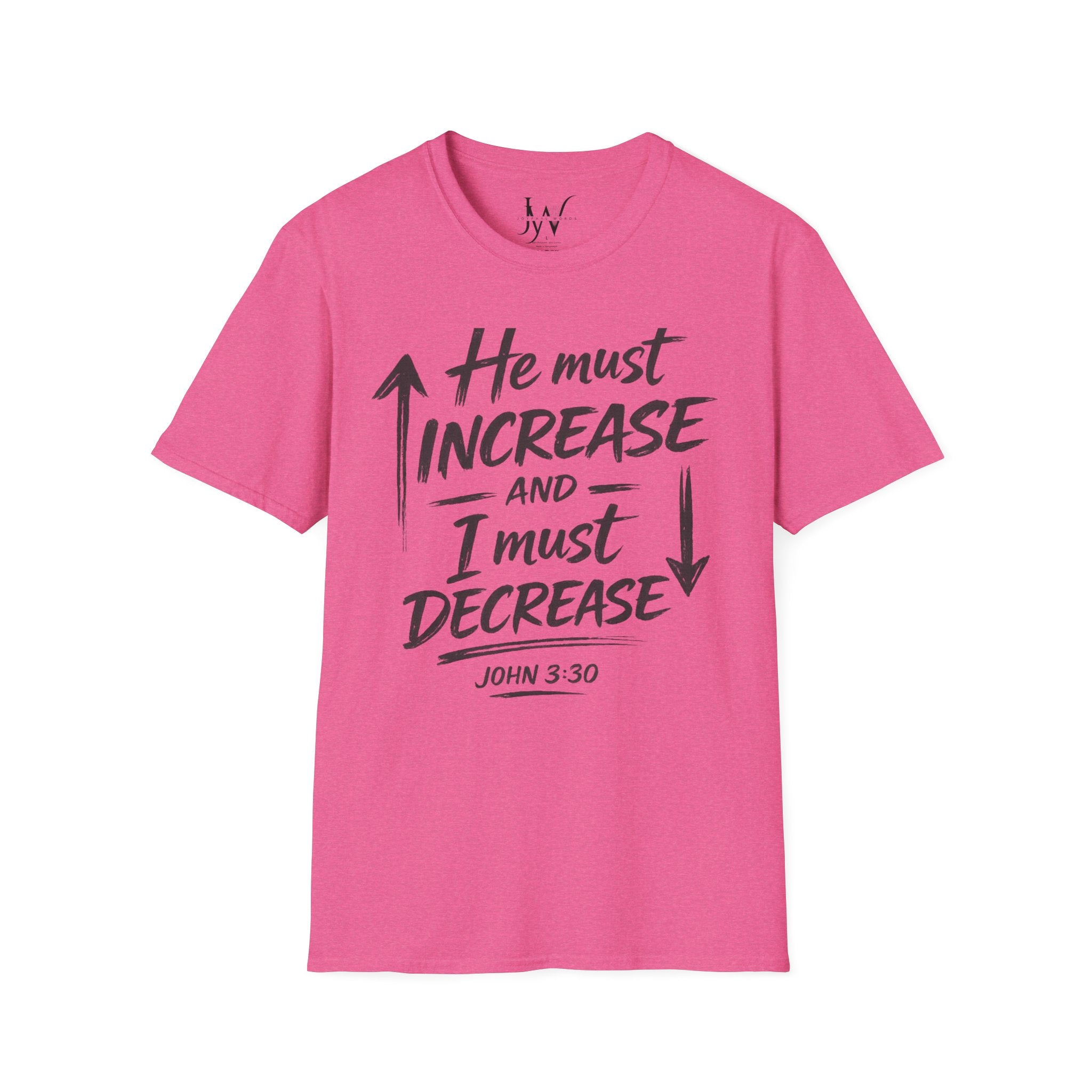 He Must Increase and I Must Decrease - John 3:30 Tee