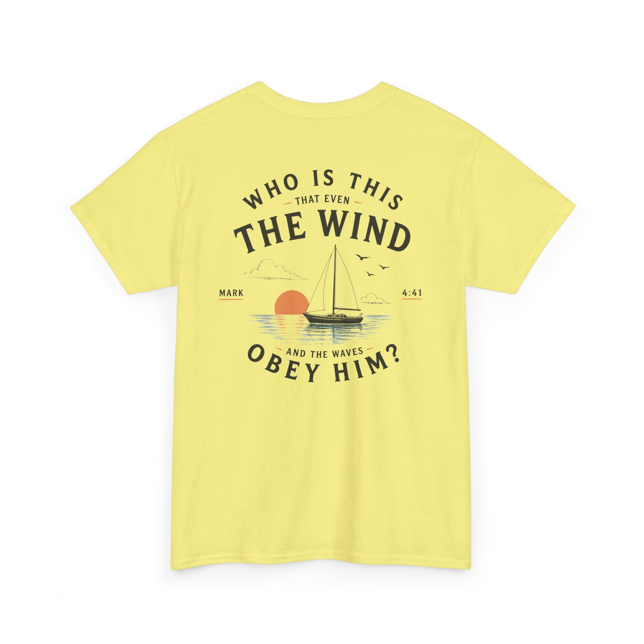 Who Is This That Even the Wind and the Waves Obey Him? - Mark 4:41 Scripture Tee