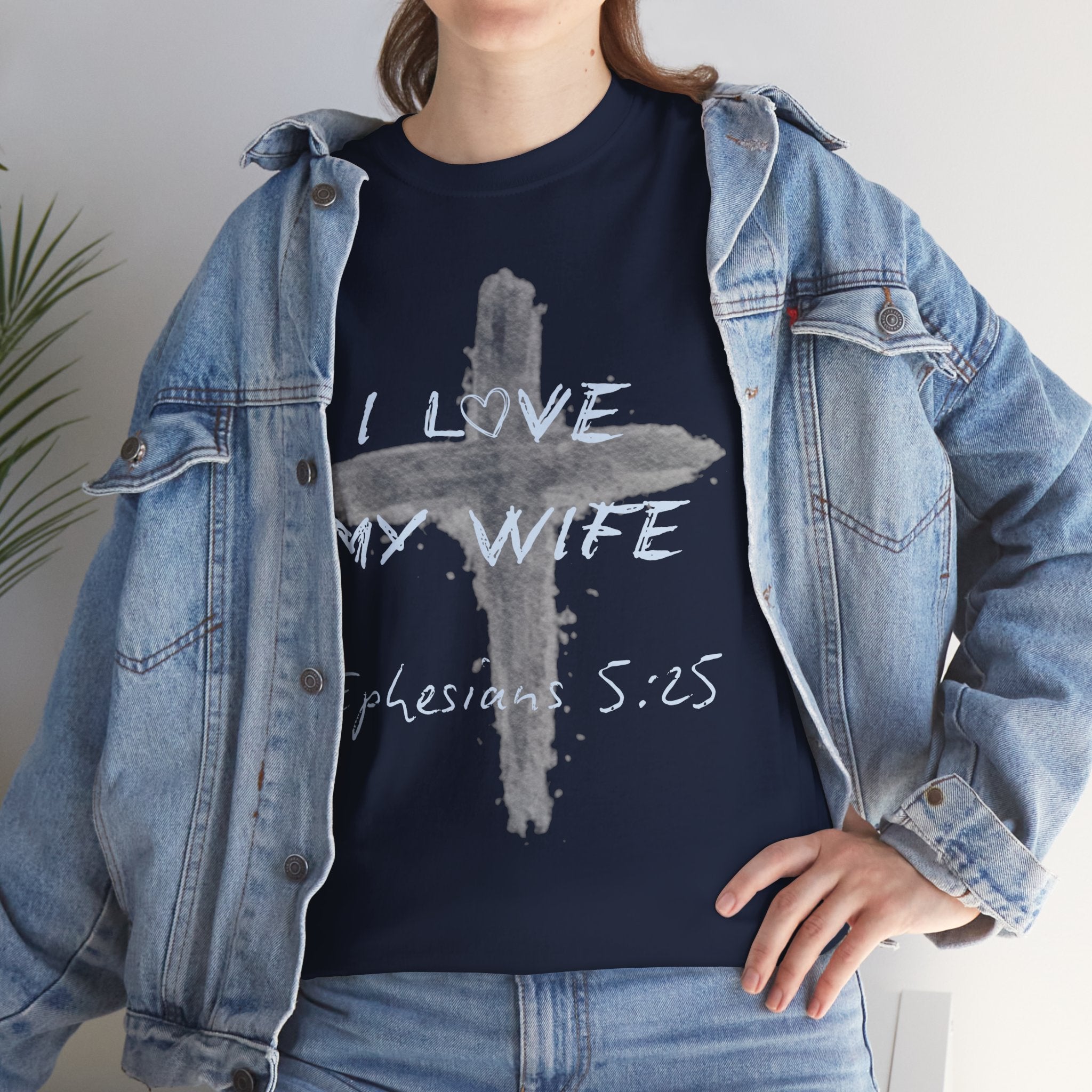 I Love My Wife Cross Ephesians 5:25 Scripture Tee