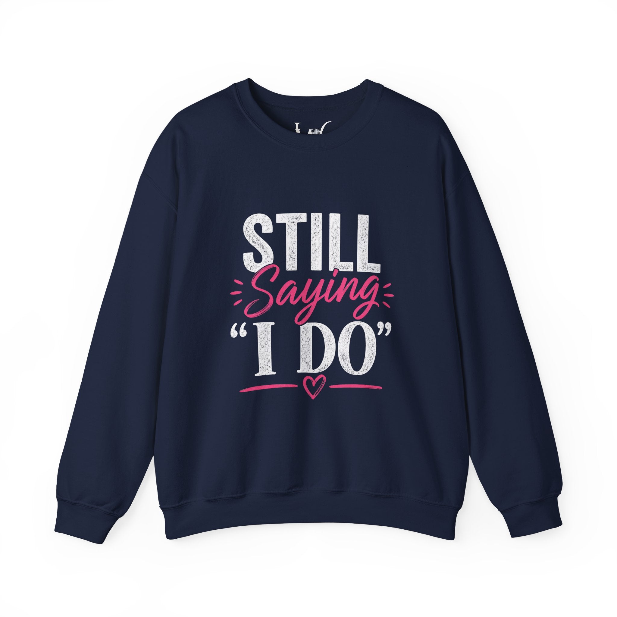 Strong Marriage "Still Saying I Do" Sweatshirt