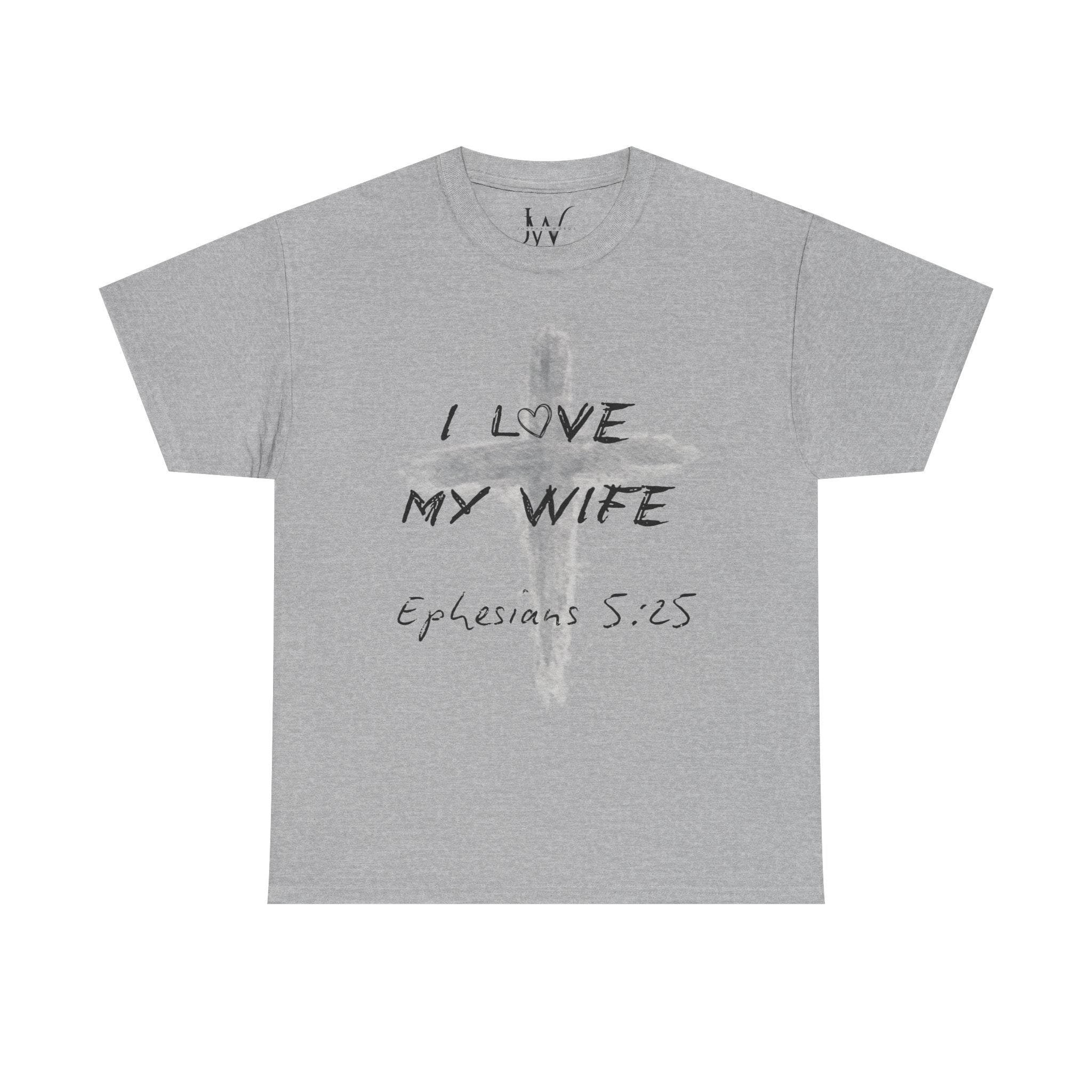 I Love My Wife Cross Ephesians 5:25 Scripture Tee
