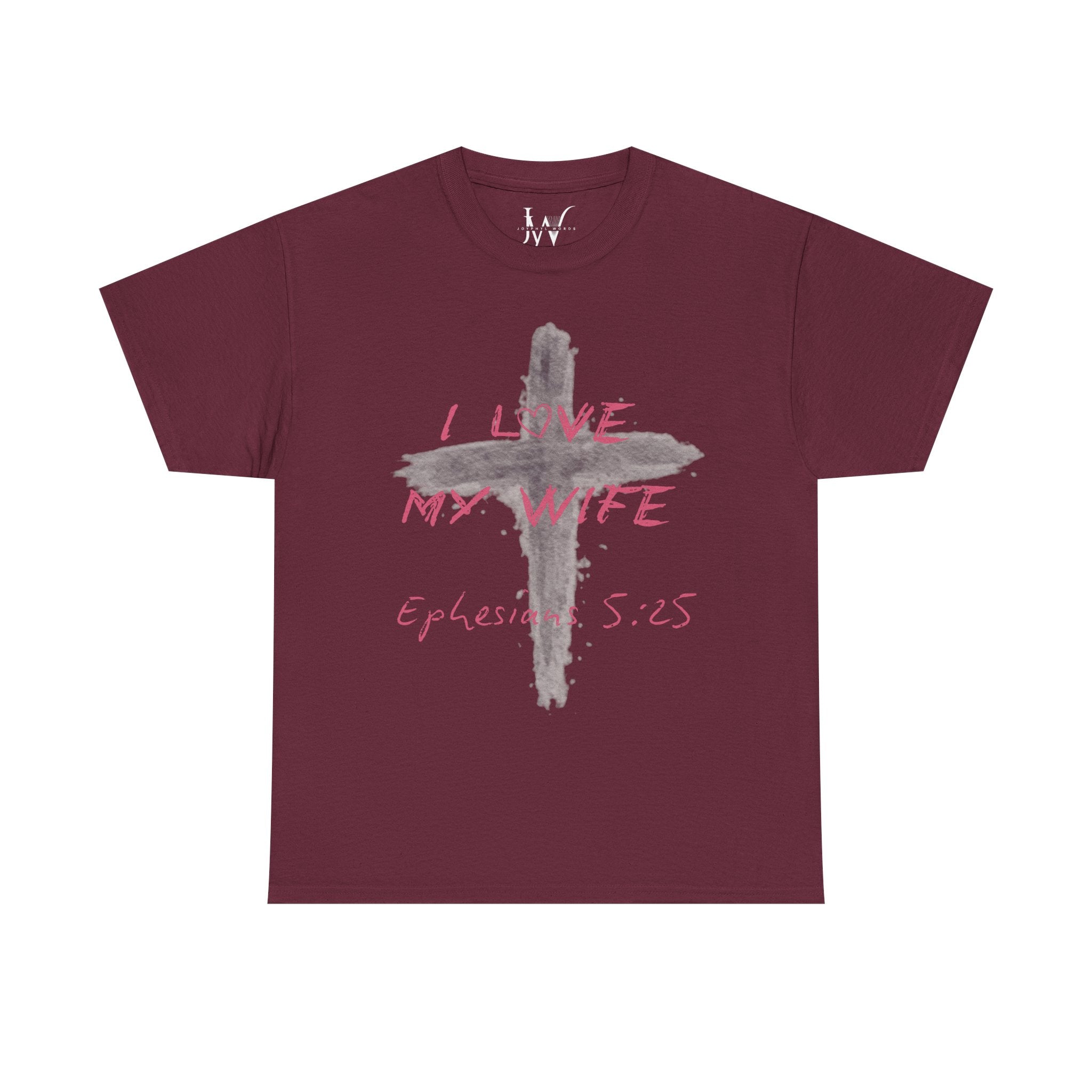 I Love My Wife Cross Ephesians 5:25 Scripture Tee