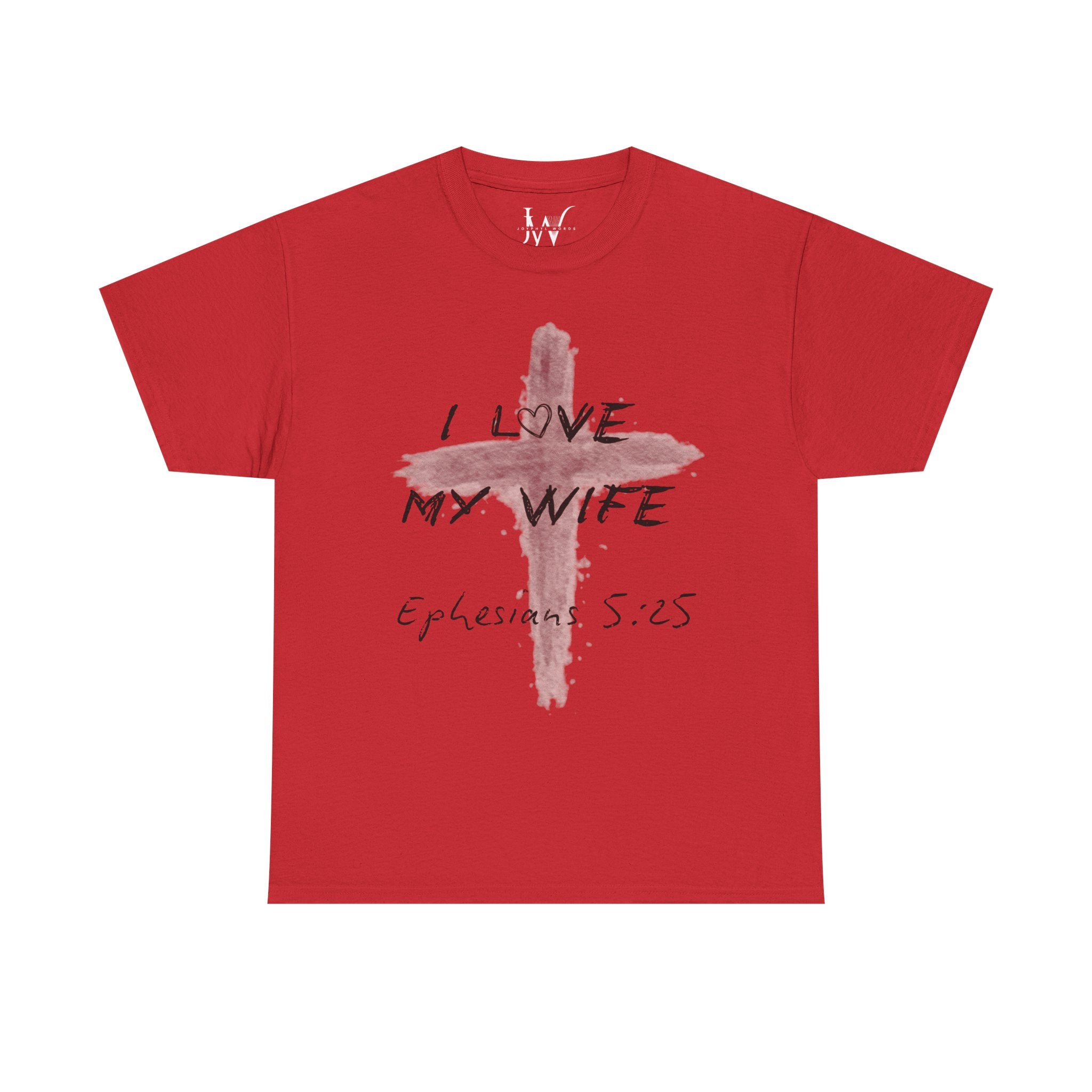 I Love My Wife Cross Ephesians 5:25 Scripture Tee