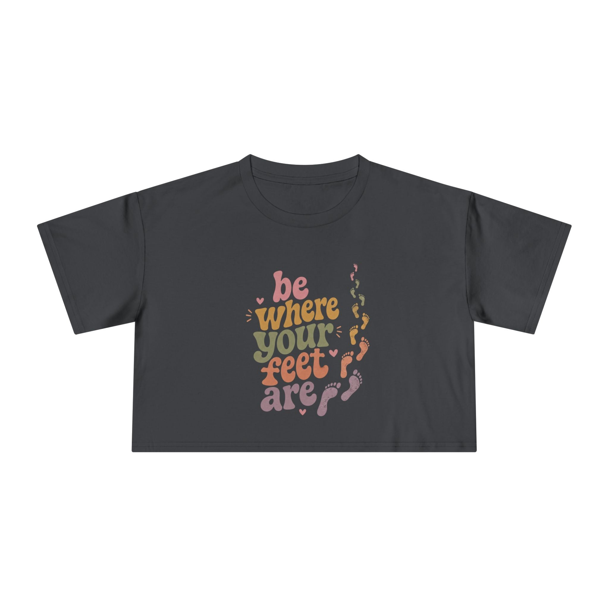 Be Where Your Feet Are — Women's Crop Tee