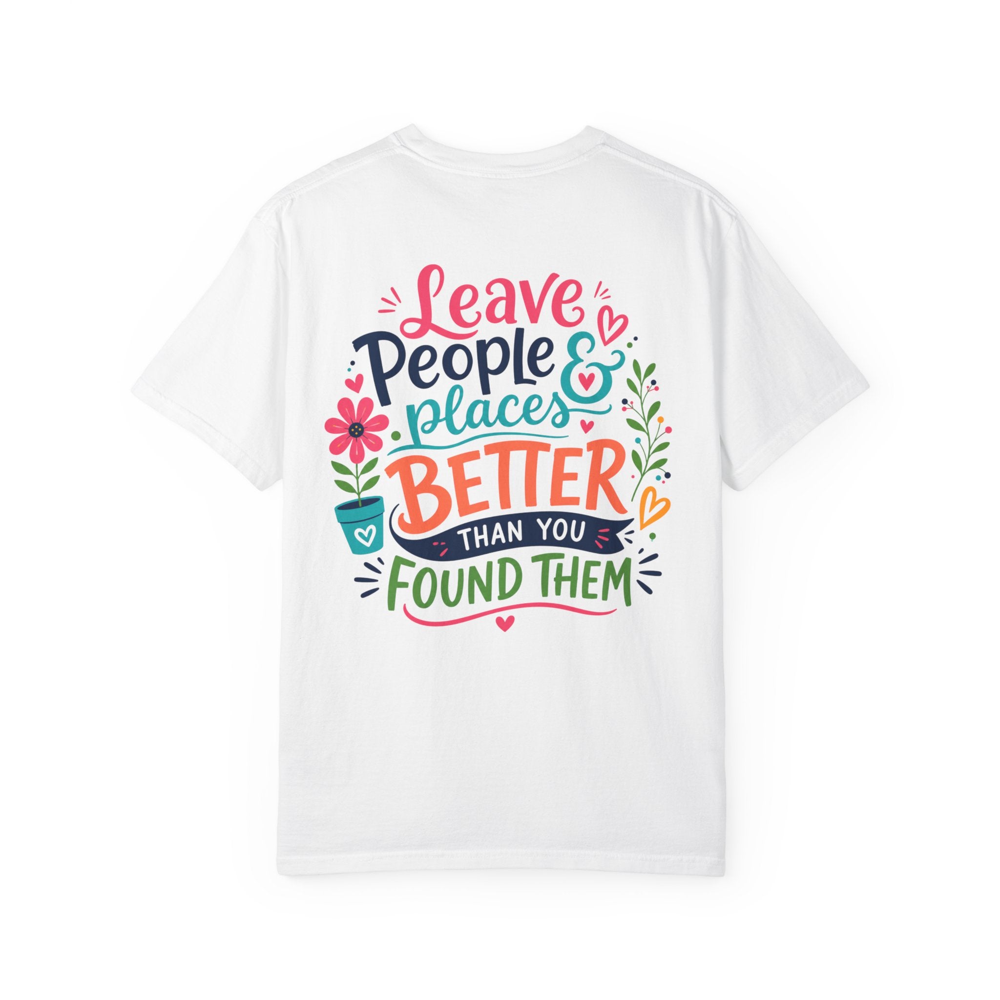 Leave People & Places Better Than You Found Them Philippians 2:3-4 T-Shirt