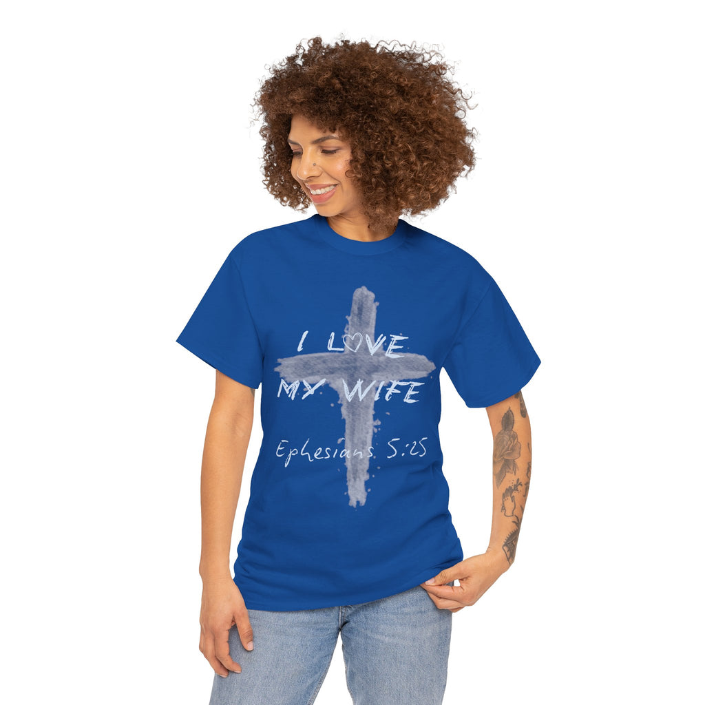 I Love My Wife Cross Ephesians 5:25 Scripture Tee