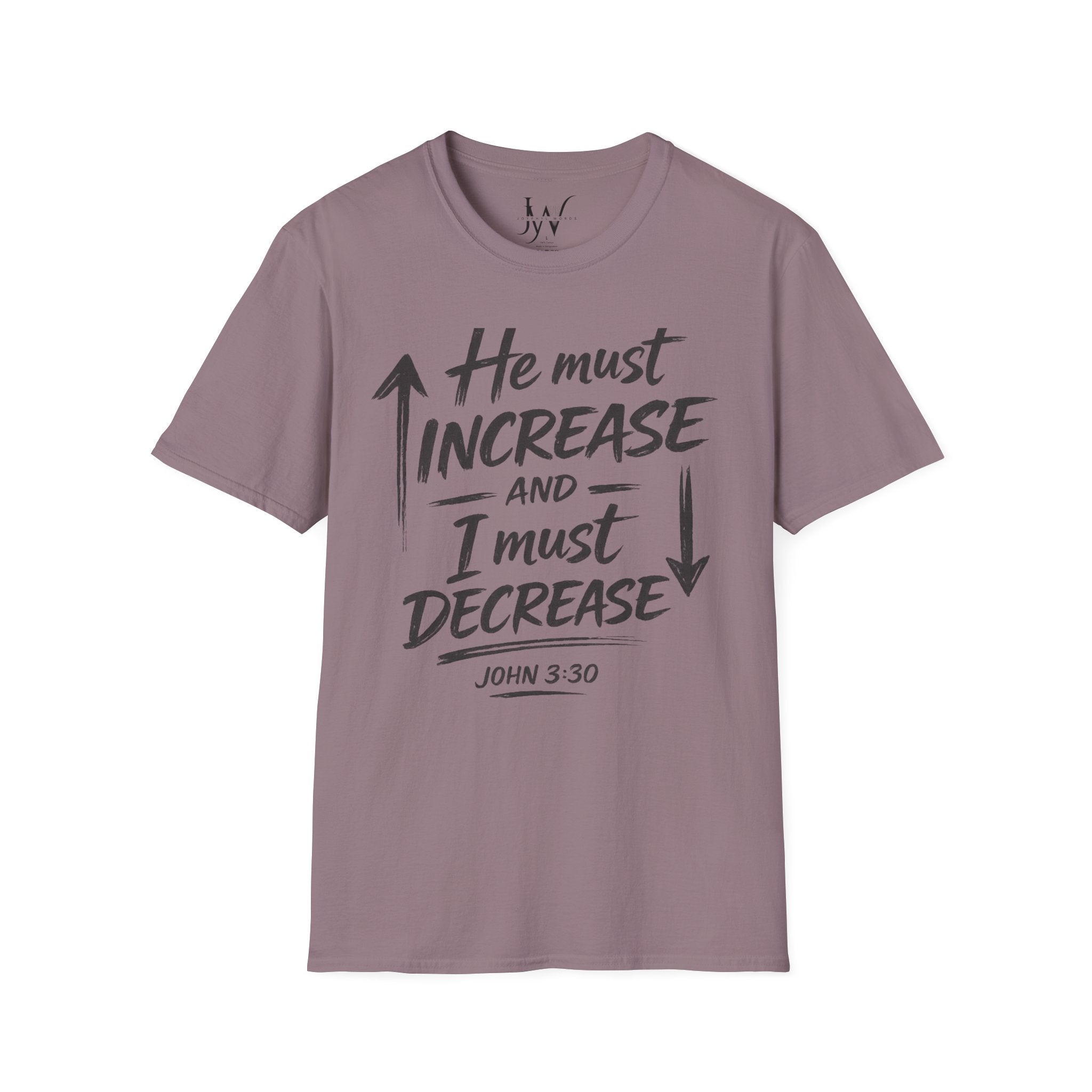 He Must Increase and I Must Decrease - John 3:30 Tee