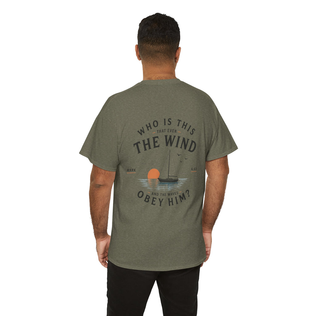 Who Is This That Even the Wind and the Waves Obey Him? - Mark 4:41 Scripture Tee