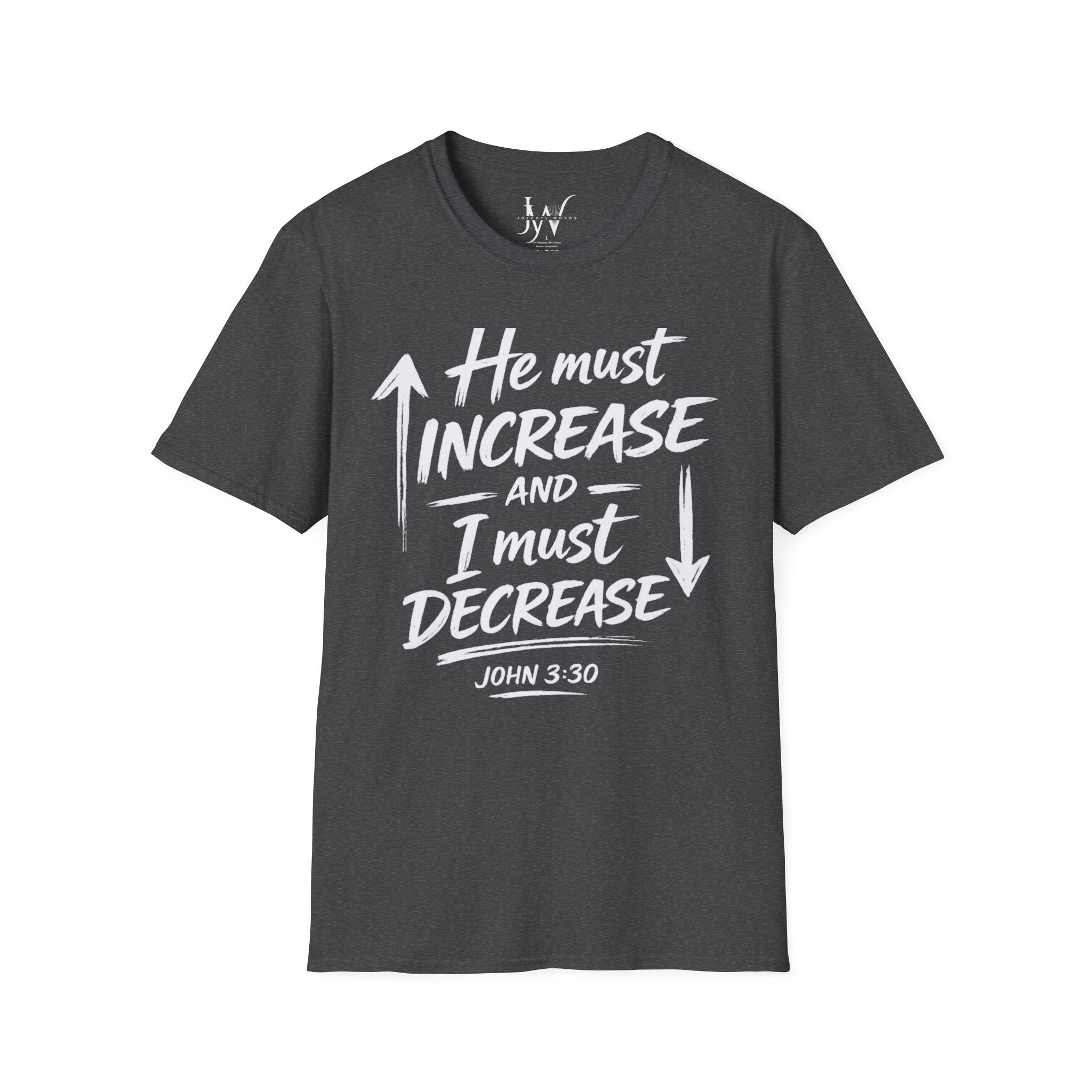 He Must Increase and I Must Decrease - John 3:30 Tee
