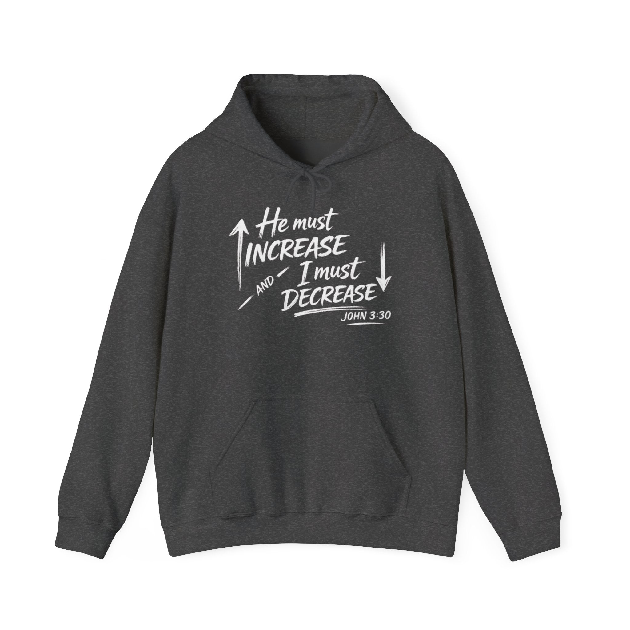 He Must Increase and I Must Decrease - John 3:30 Hoodie Pullover