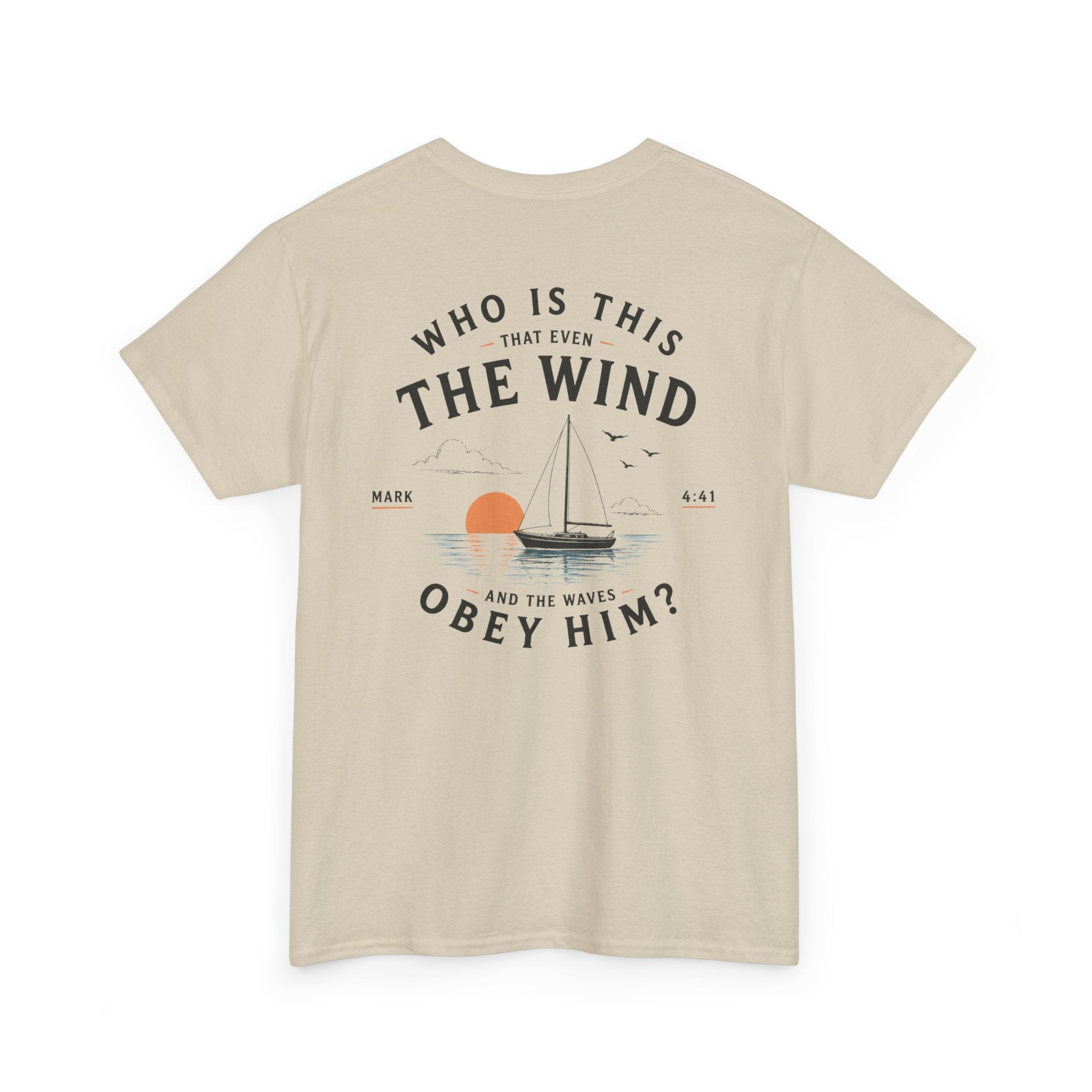 Who Is This That Even the Wind and the Waves Obey Him? - Mark 4:41 Scripture Tee