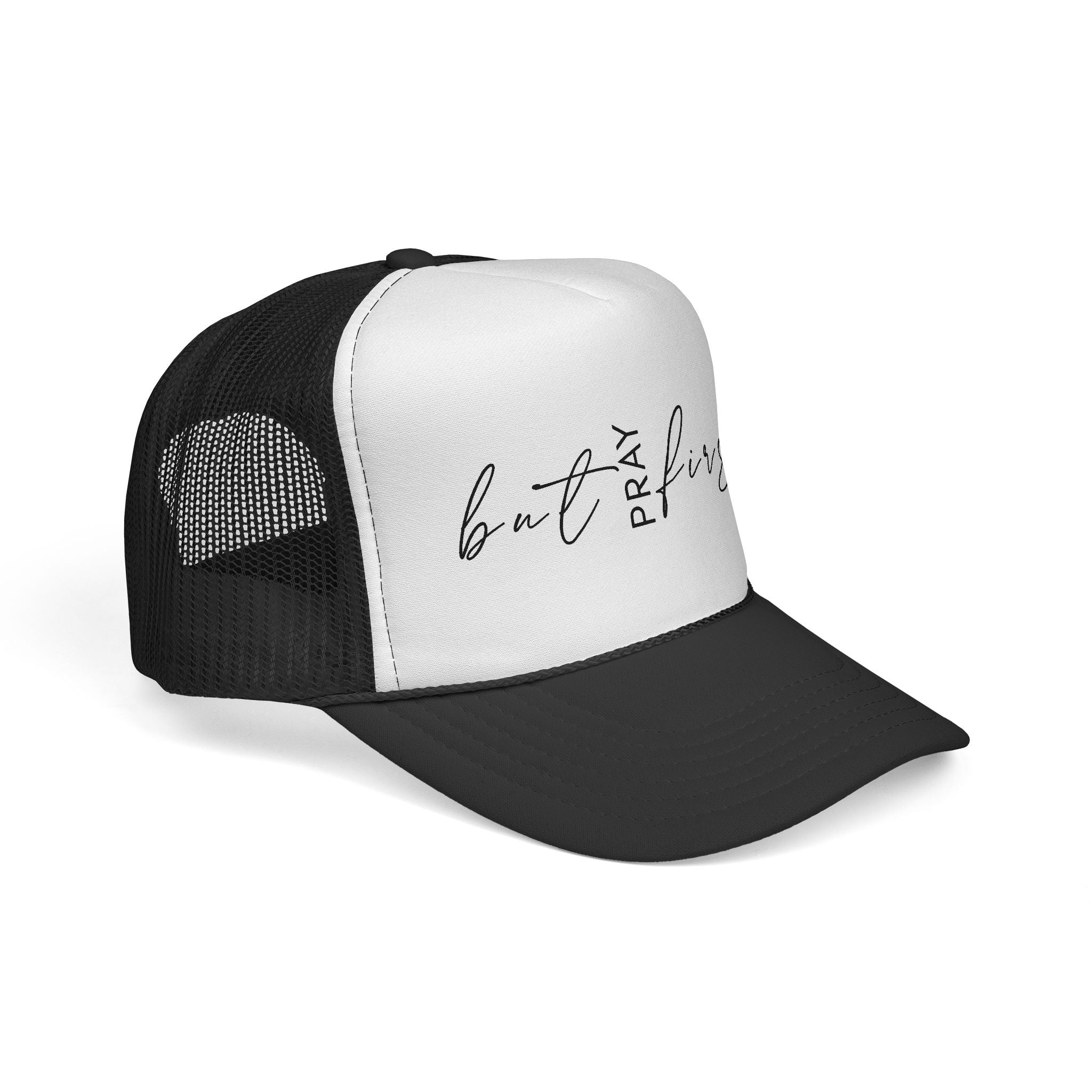 But Pray First Trucker Hat