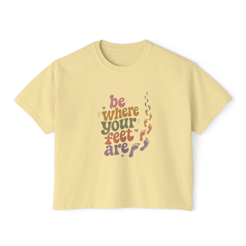 Be Where Your Feet Are Boxy Tee — Footprint Relaxed Women's Tee