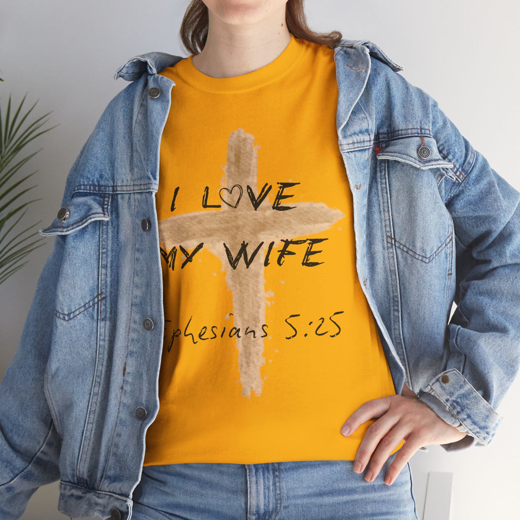 I Love My Wife Cross Ephesians 5:25 Scripture Tee