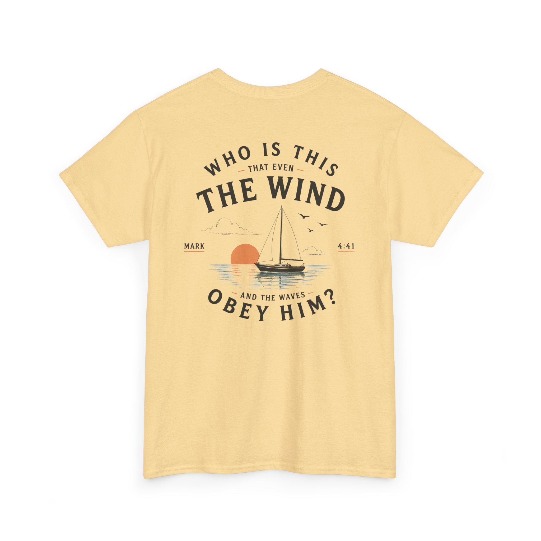 Who Is This That Even the Wind and the Waves Obey Him? - Mark 4:41 Scripture Tee