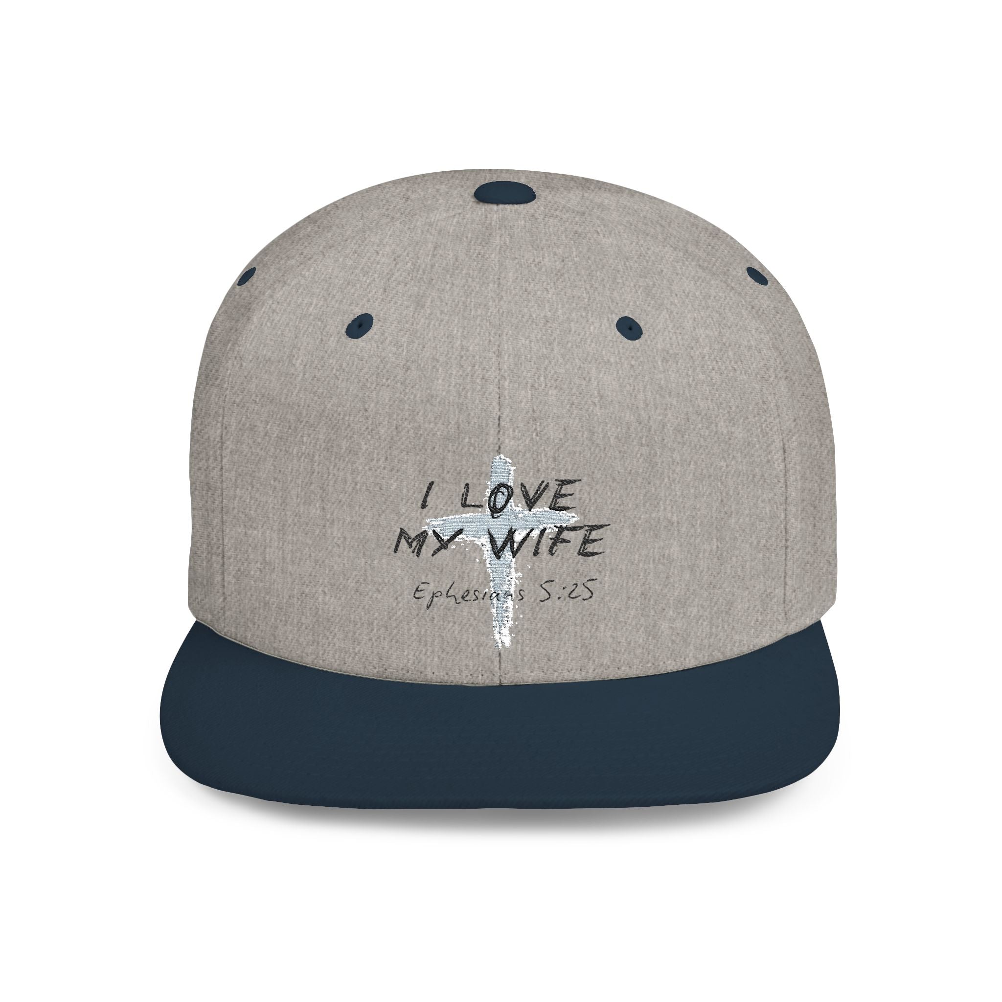 I Love My Wife Ephesians 5:25 Flat Bill Hat