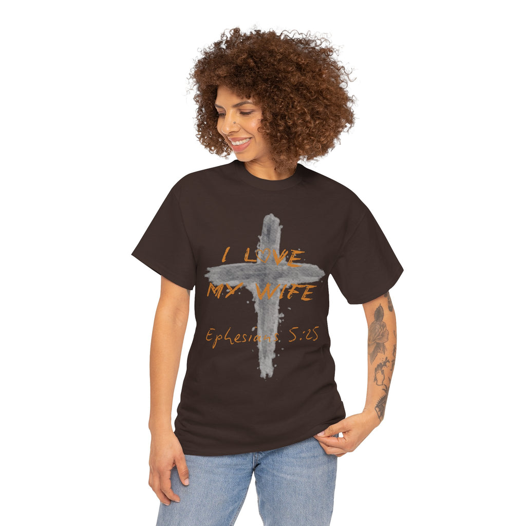 I Love My Wife Cross Ephesians 5:25 Scripture Tee