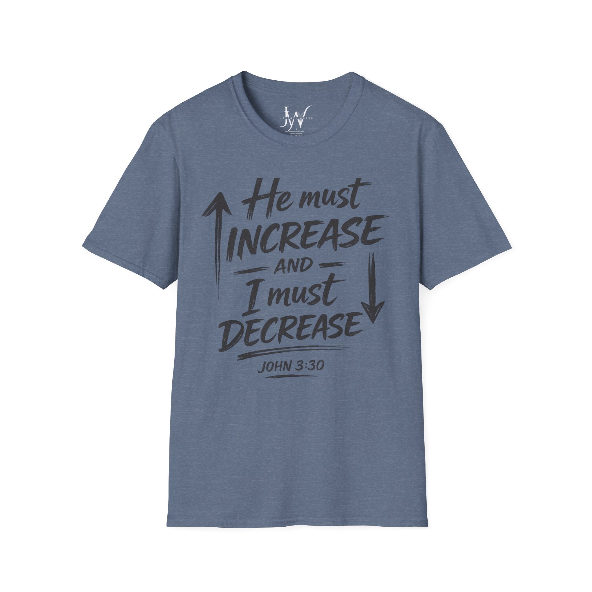 He Must Increase and I Must Decrease - John 3:30 Tee
